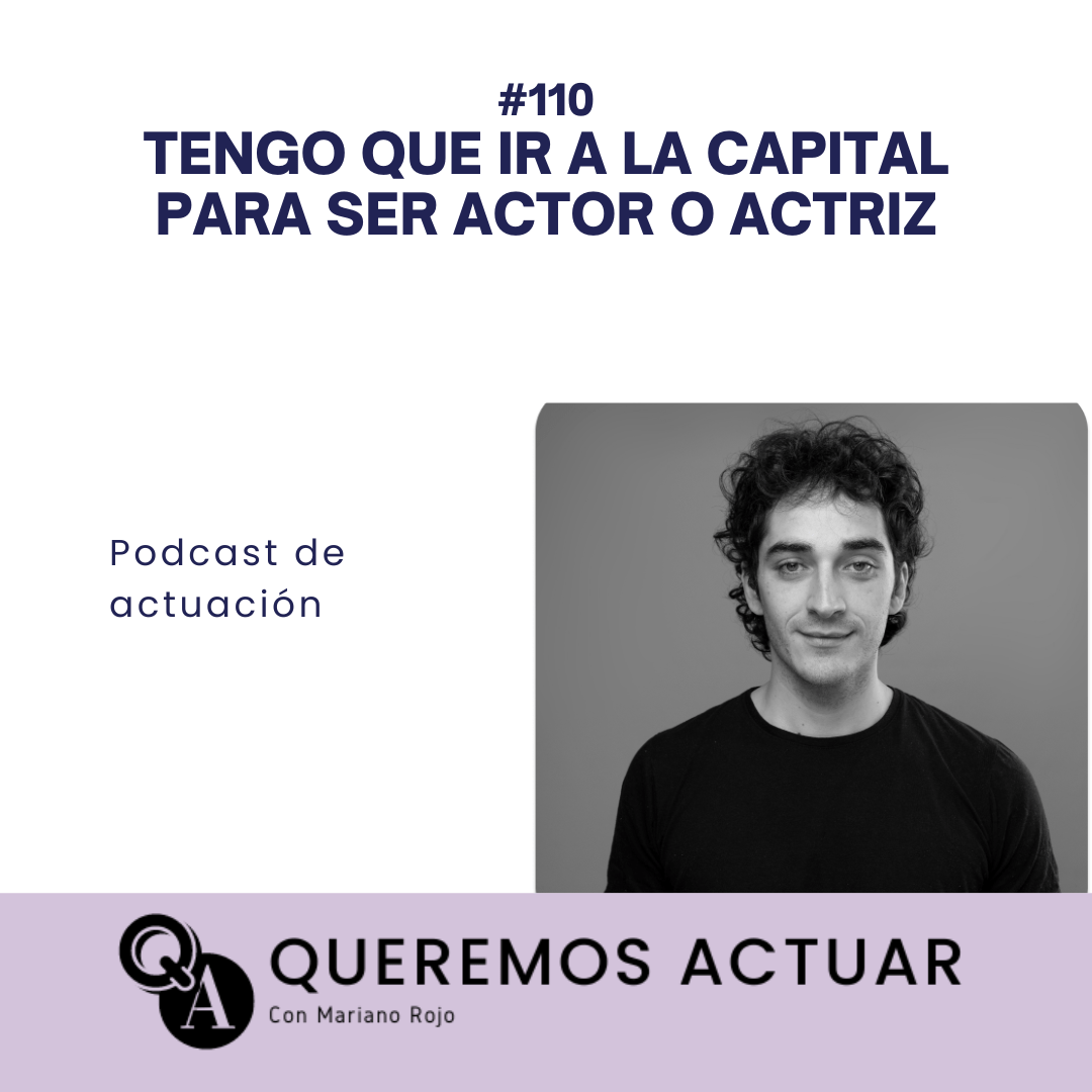 ⁣110 Tengo que ir a la capital para ser actor o actriz