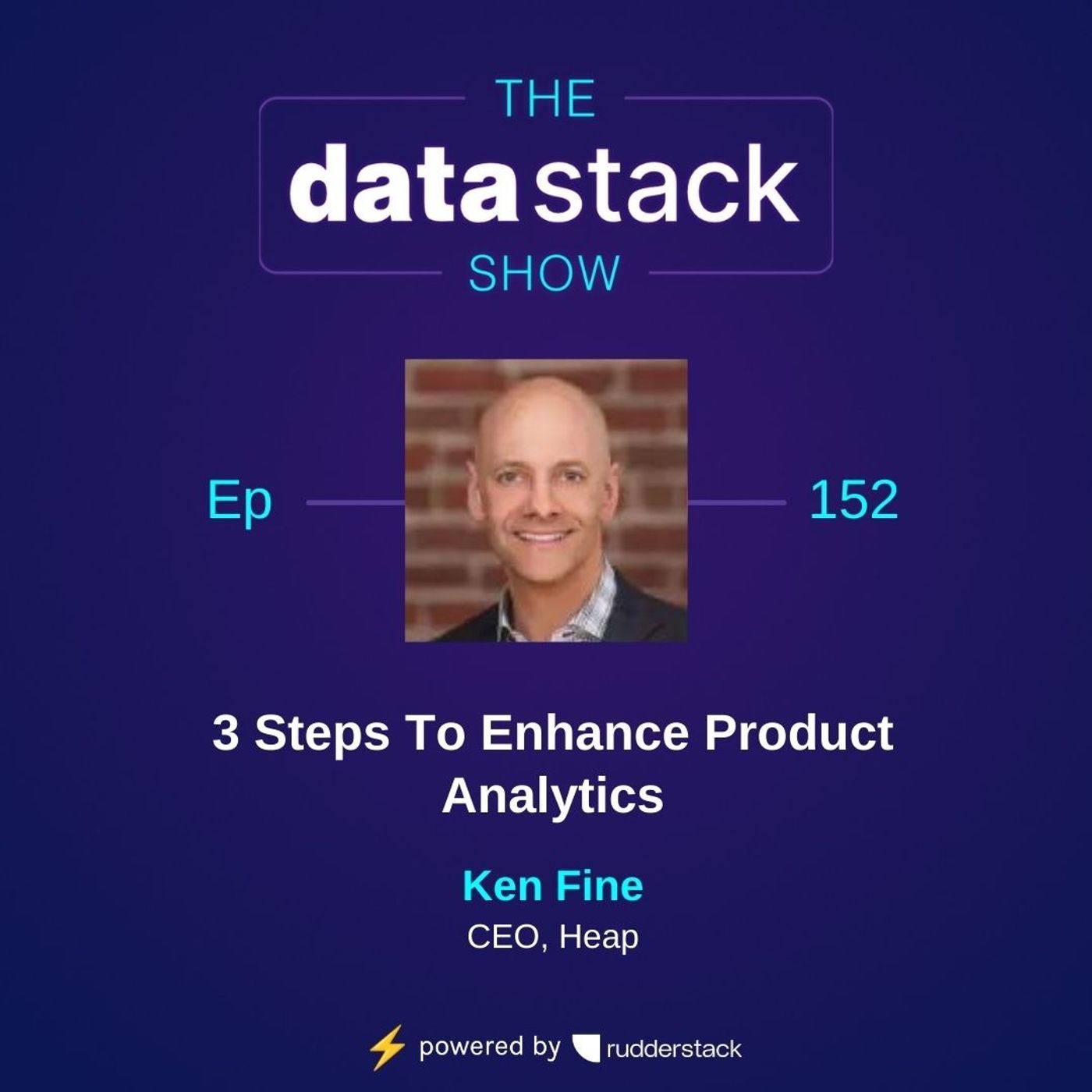 152: Three Steps To Enhance Product Analytics with Ken Fine of Heap