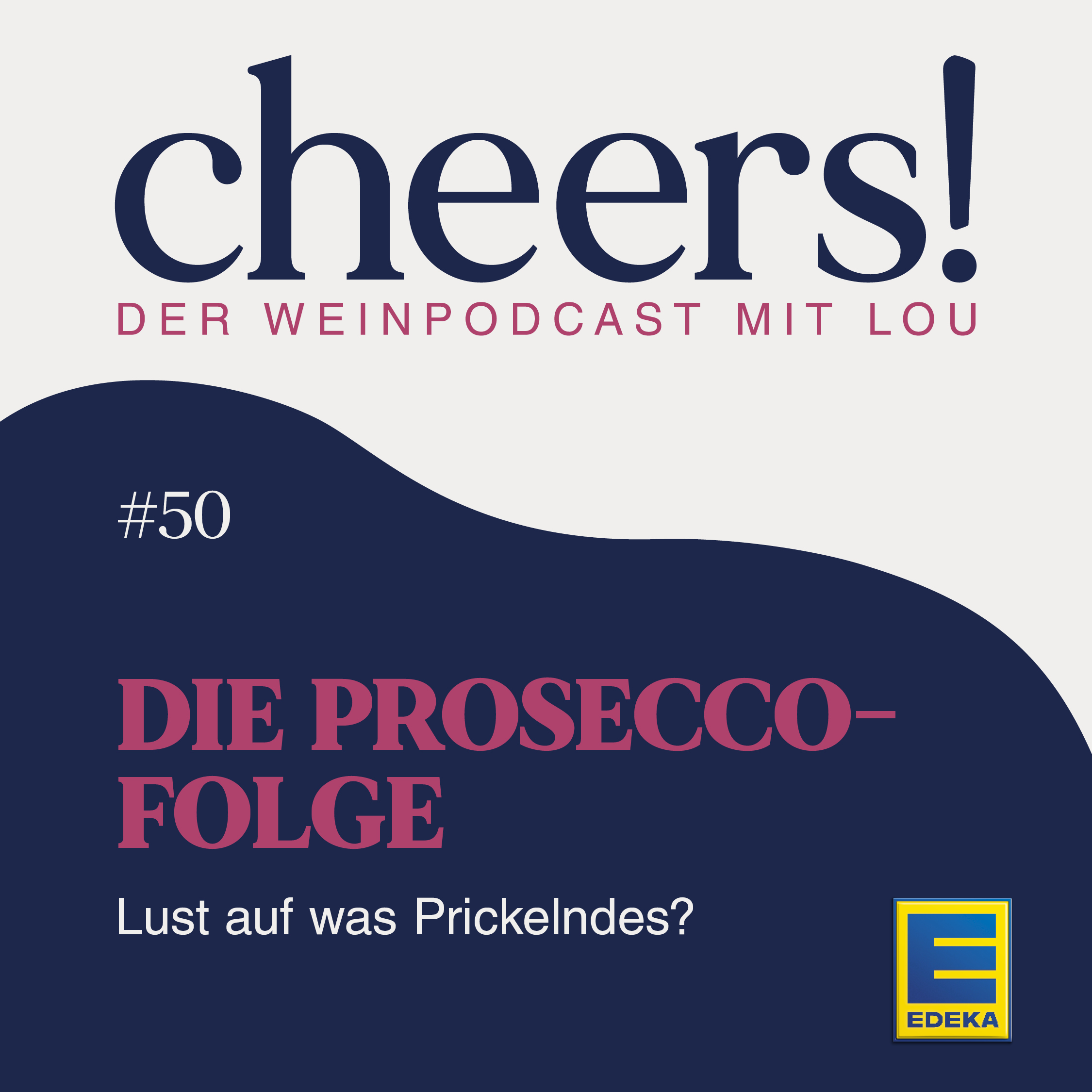 50: Die Prosecco-Folge – Lust auf was Prickelndes?