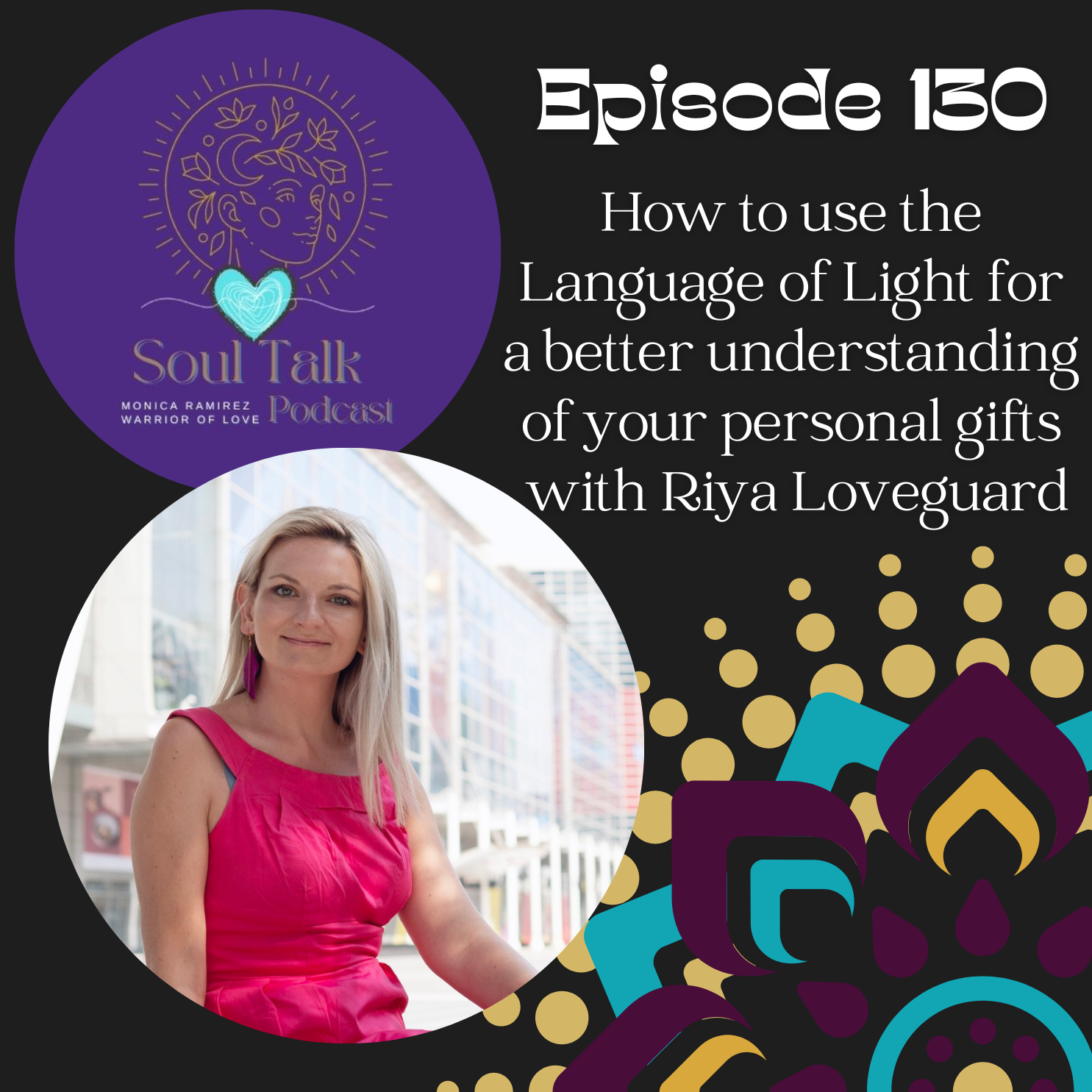 The Soul Talk Episode 130: How to use the Language of Light for a better understanding of your personal gifts