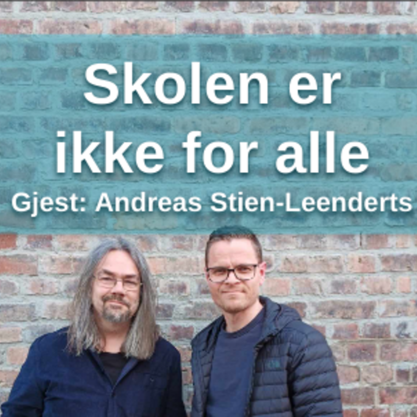 Skolen er ikke for alle - med Andreas Stien-Leenderts