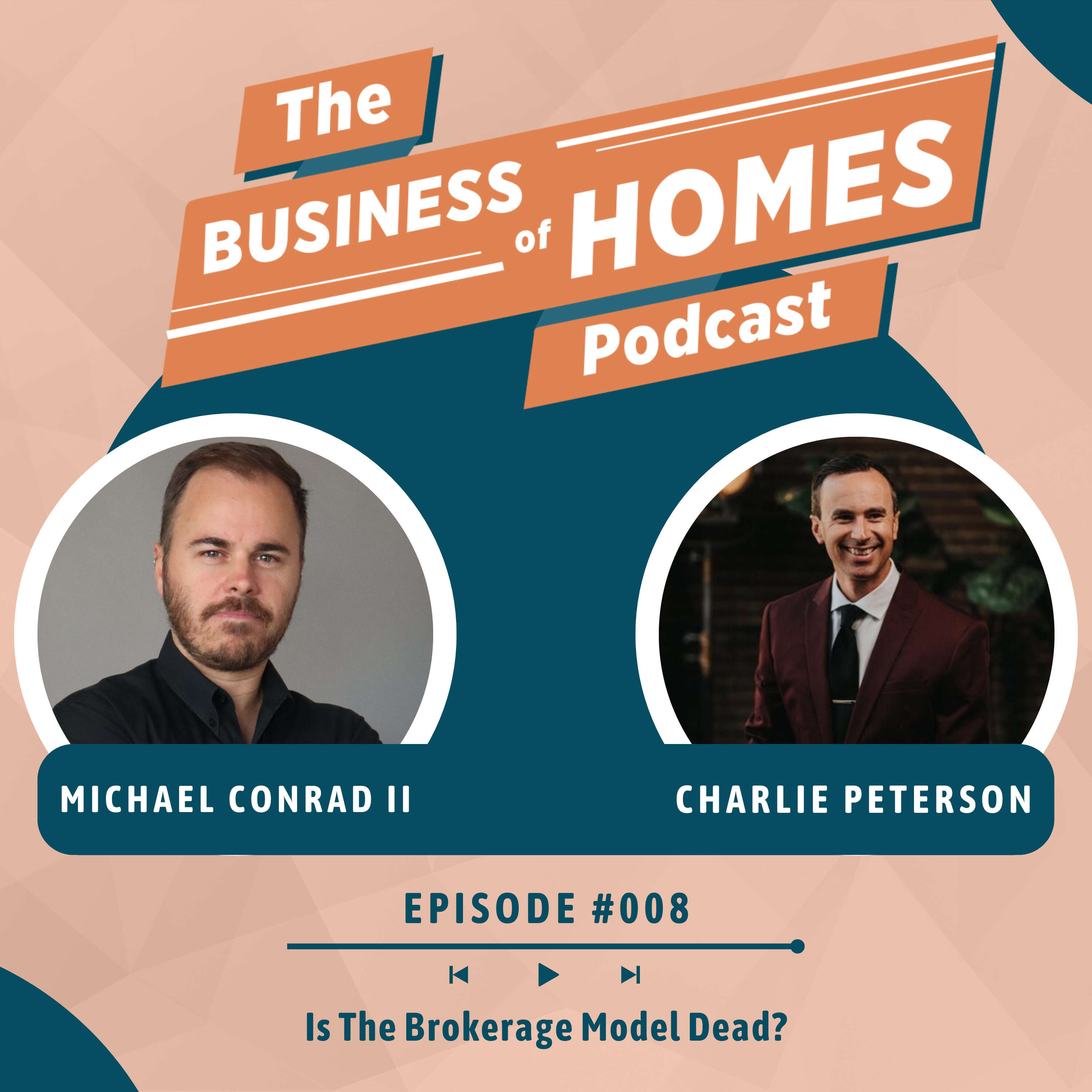 008 Is The Brokerage Model Dead? w/ Charlie Peterson