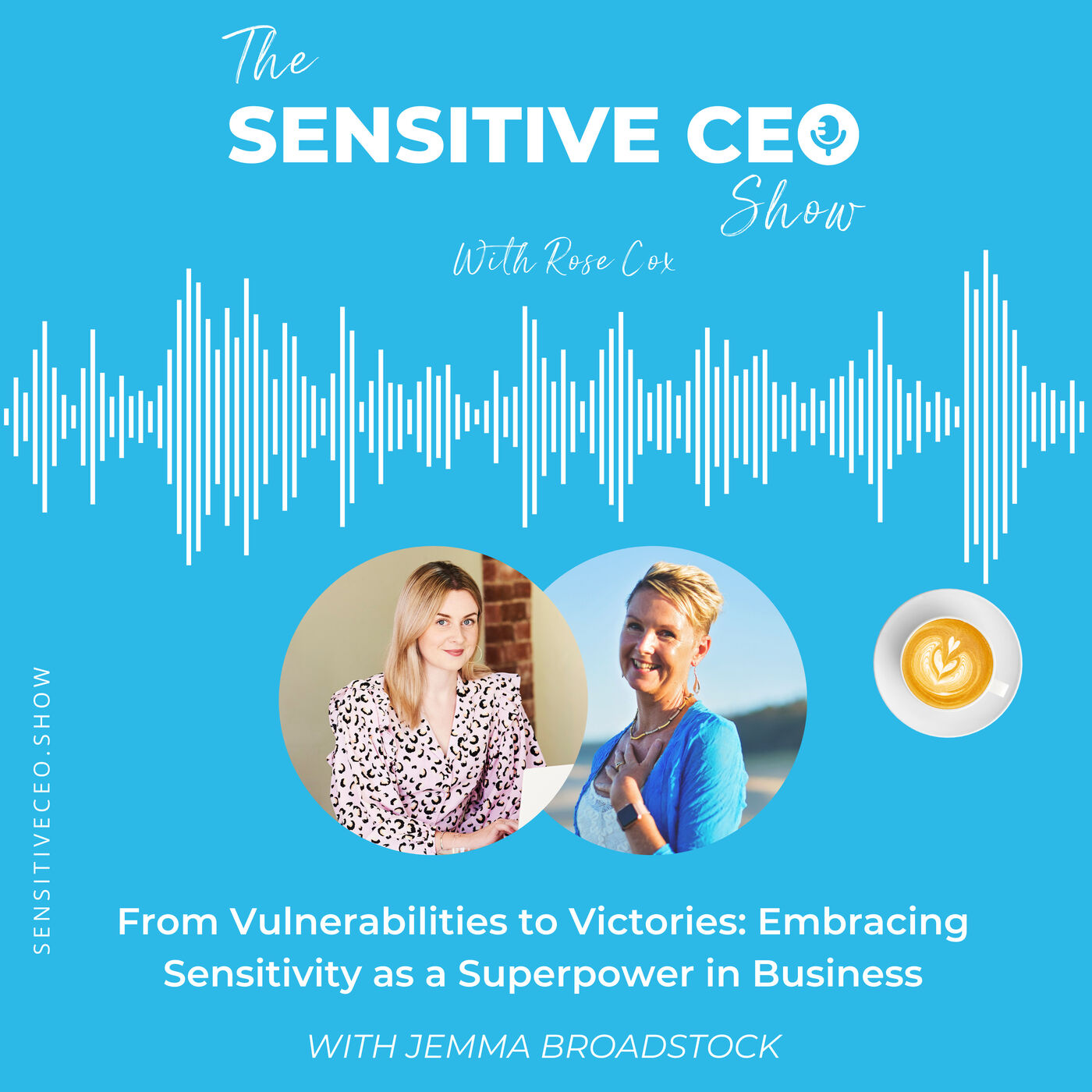 From Vulnerabilities to Victories: Embracing Sensitivity as a Superpower in Business - Jemma Broadstock