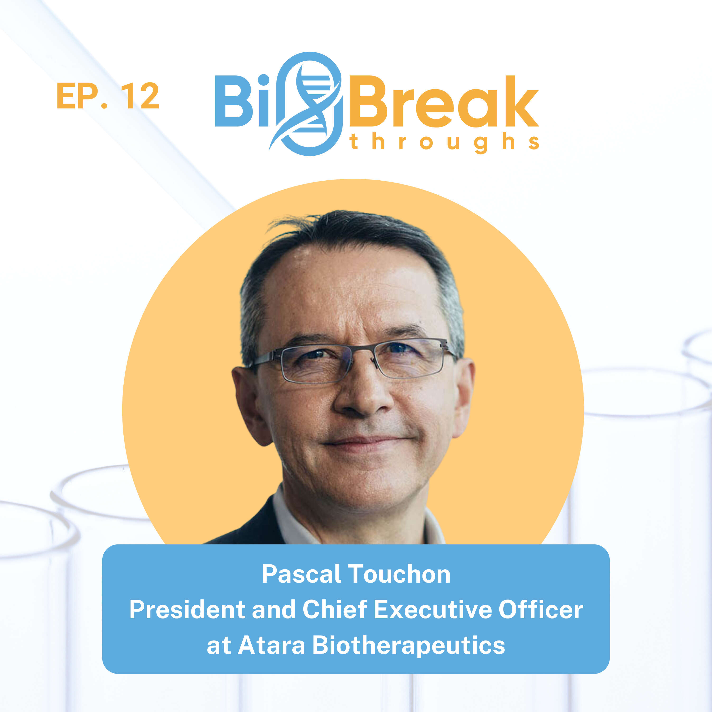 #12 - Pascal Touchon, President and CEO at Atara Biotherapeutics