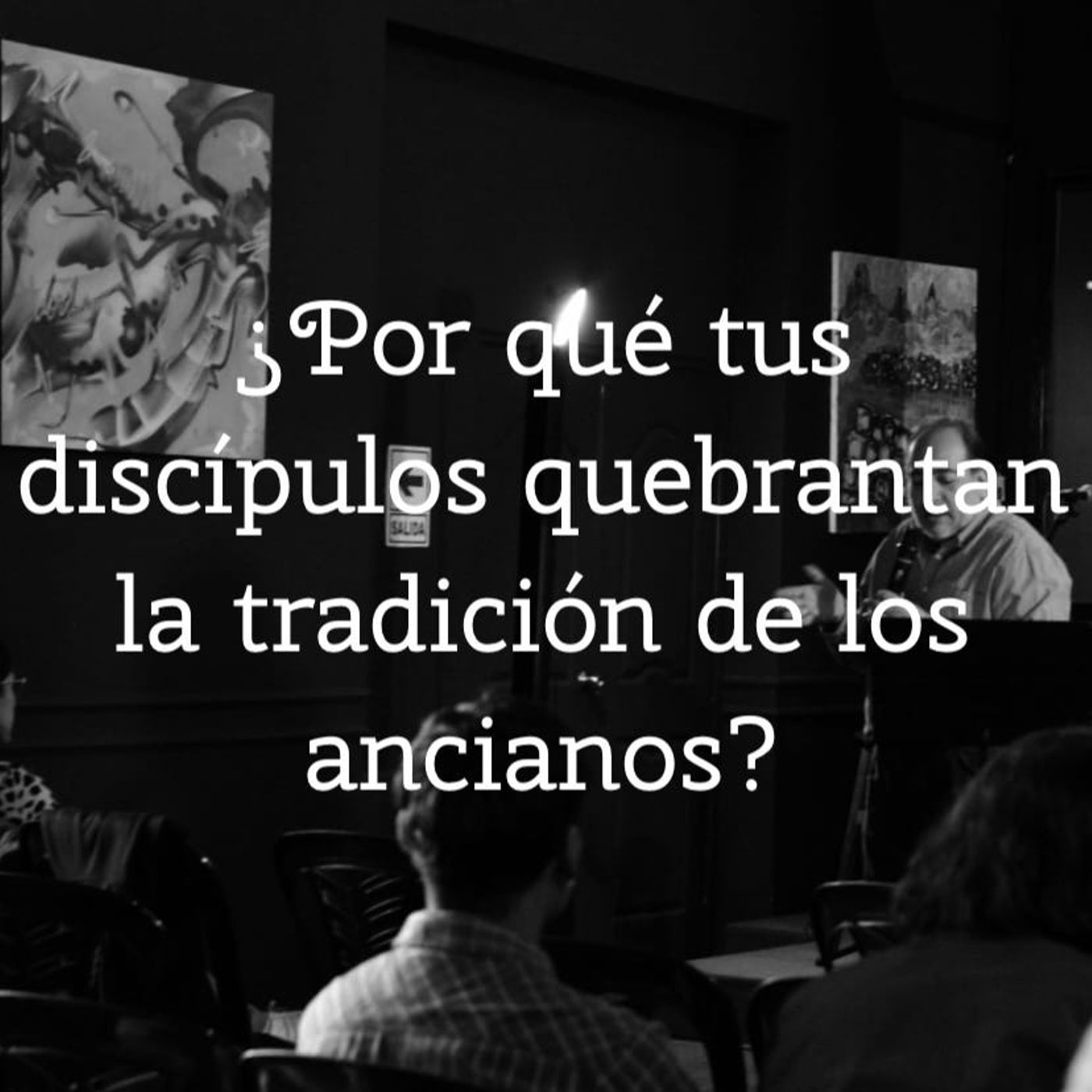 ⁣¿Por qué tus discípulos quebrantan la tradición de los ancianos?