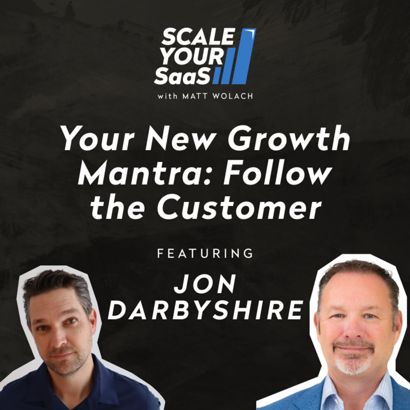 278: Your New Growth Mantra: Follow the Customer - with Jon Darbyshire