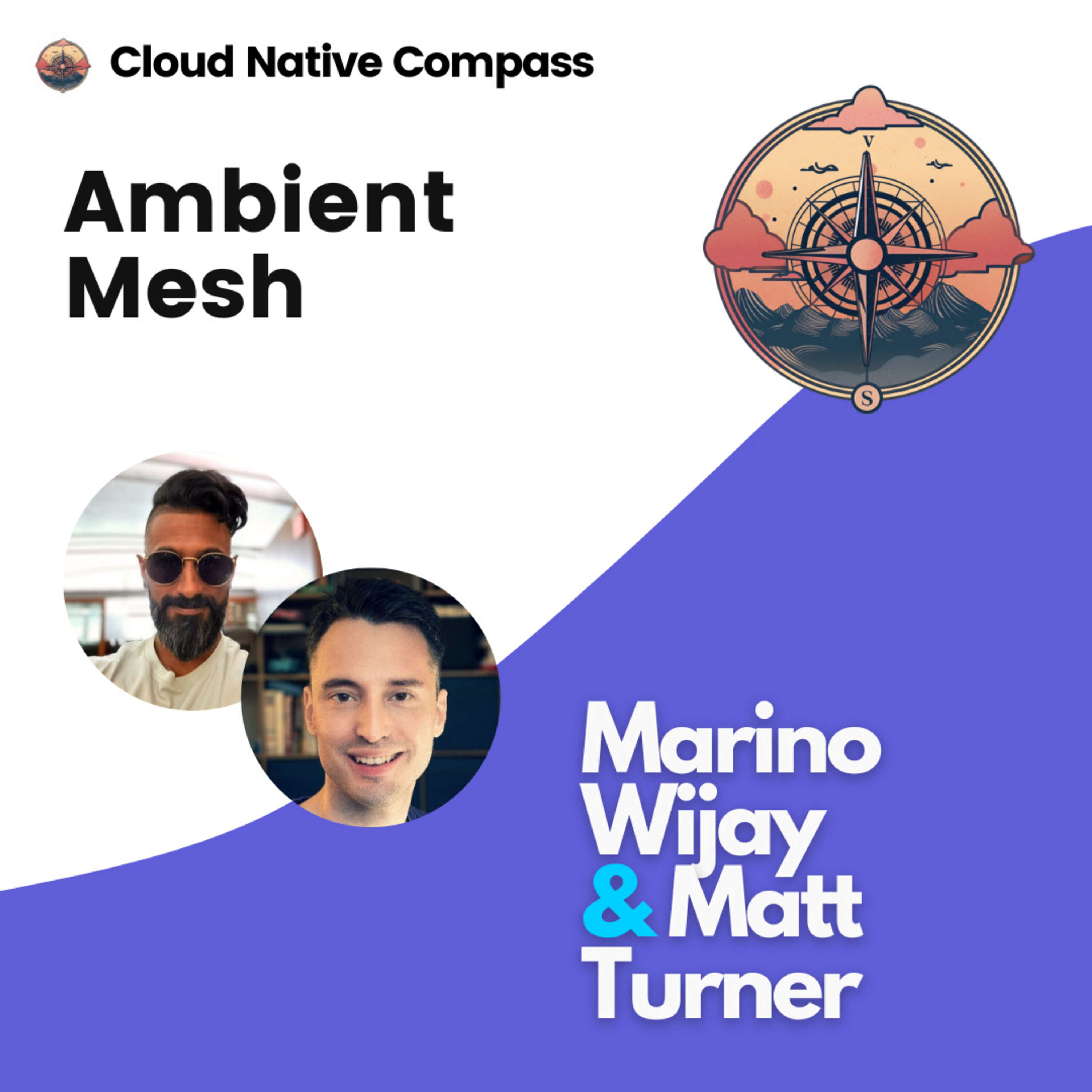 ⁣Ambient Mesh with Marino Wijay & Matt Turner