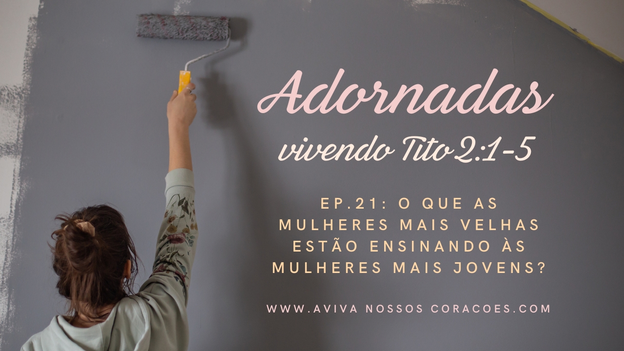 Adornadas Ep. 21: O que as mulheres mais velhas estão ensinando as mulheres mais jovens?