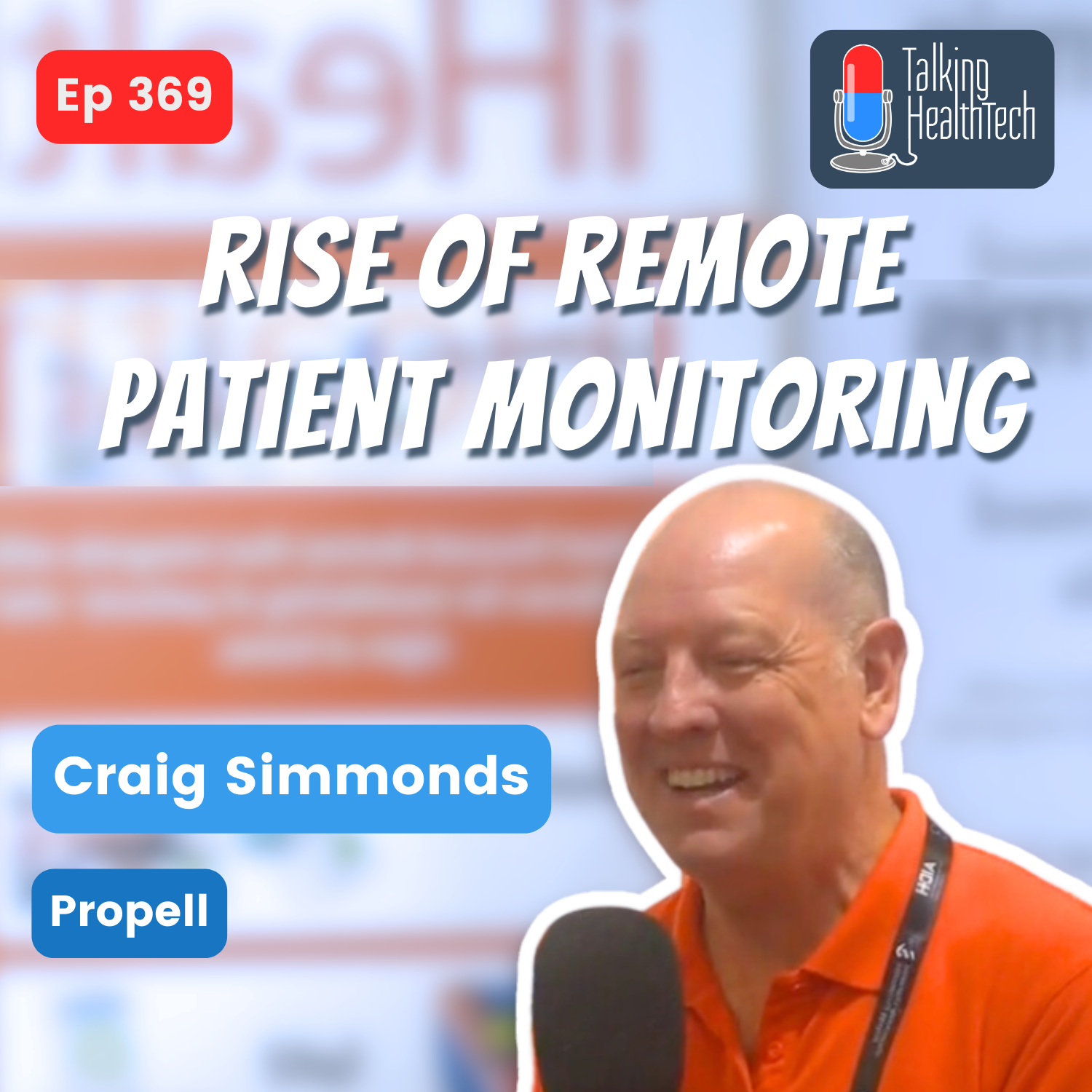 369 - The rise and rise of remote patient monitoring. Craig Simmonds, Propell