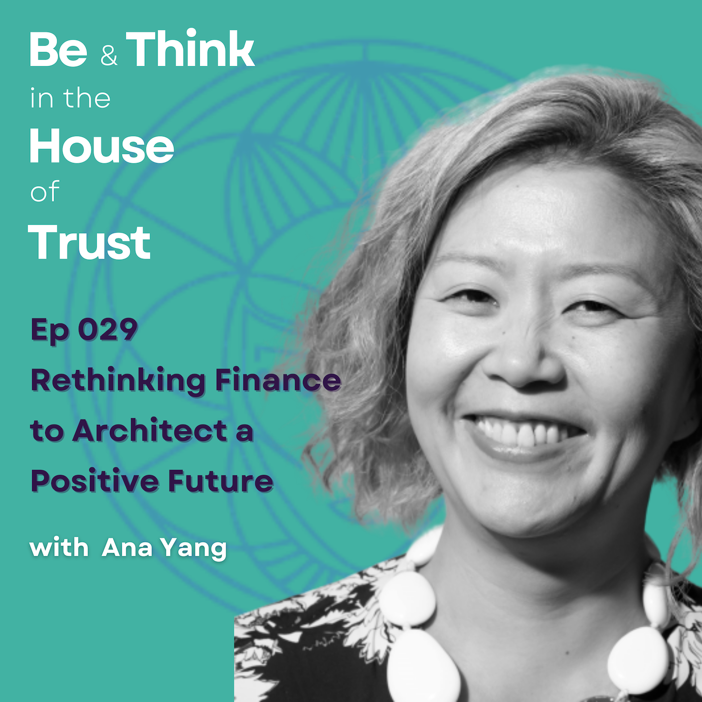 How to Rethink Finance to Architect a Positive Future with Ana Yang