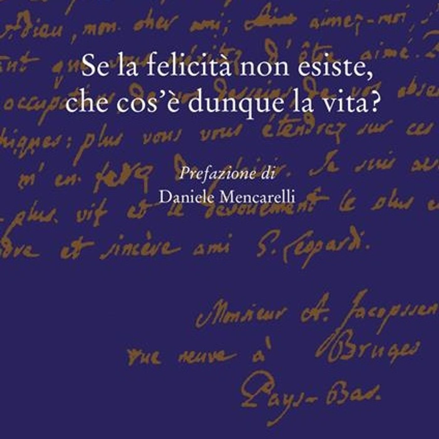 Se la felicità non esiste cos’è dunque la vita? | Mario Elisei