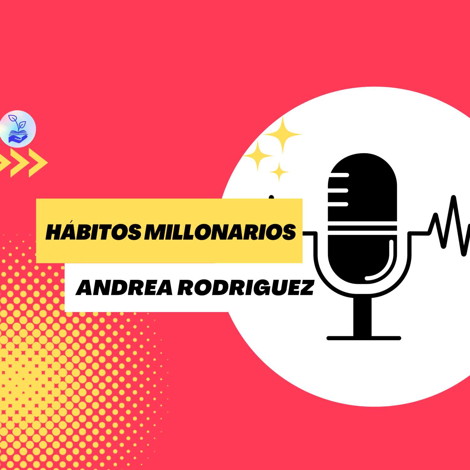 "Hábitos Millonarios" Andrea Rodriguez Ep. 33