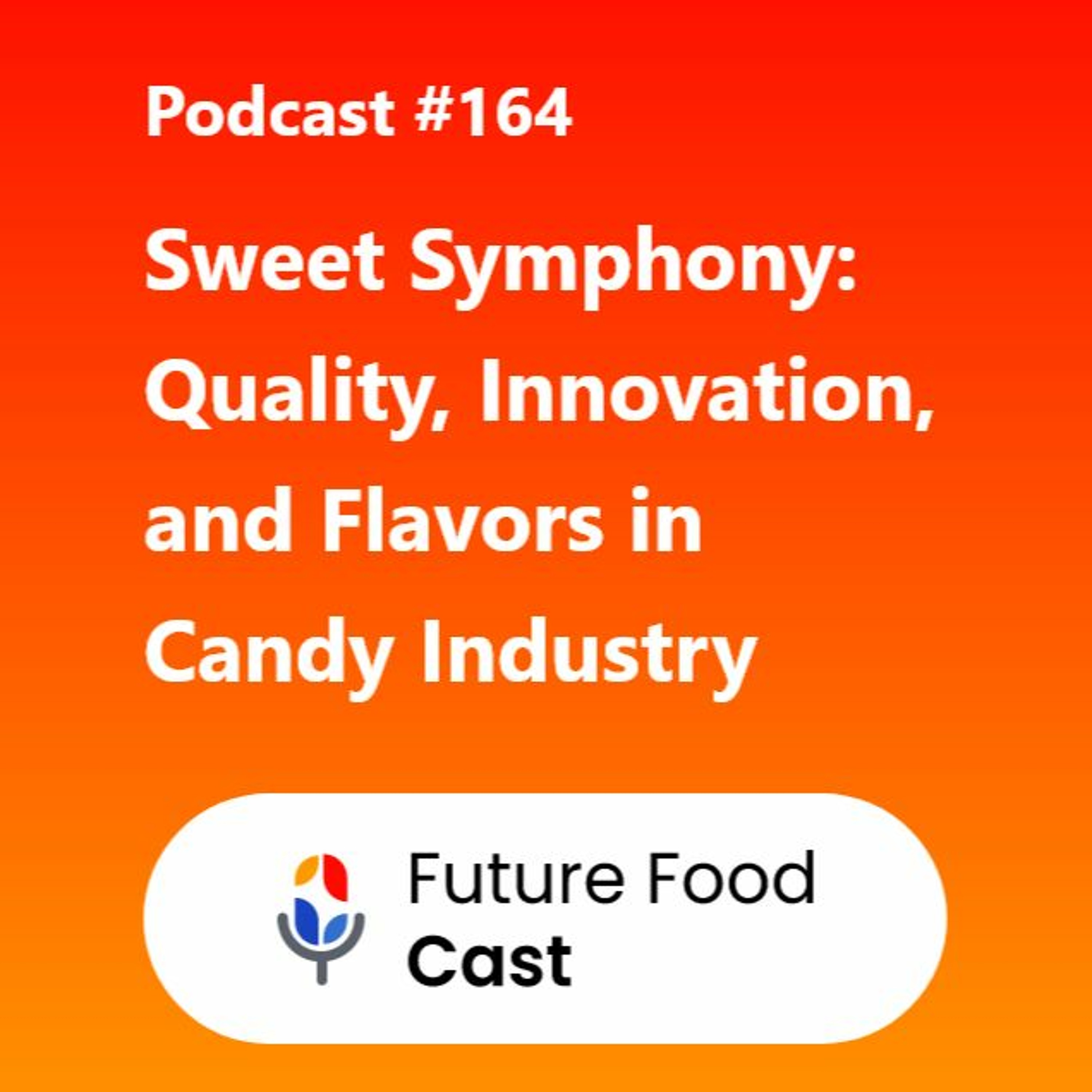 ⁣FFC Episode 164- Sweet Symphony Quality, Innovation, And Flavors In Candy Industry