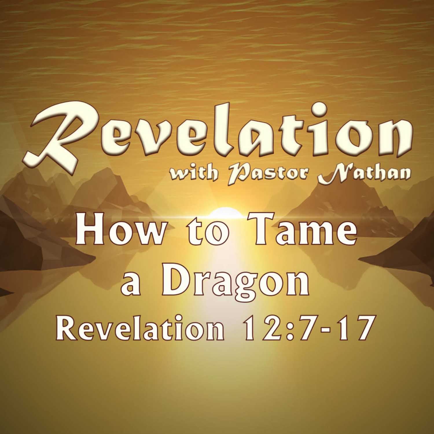 How to Tame a Dragon | Revelation 12:7-17