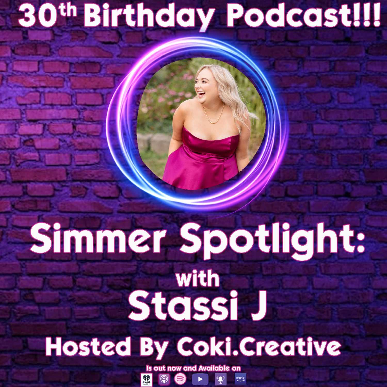 30th Burthday Podcast: Simmers Spotlight with Stassi J Hosted by Coki. Creative