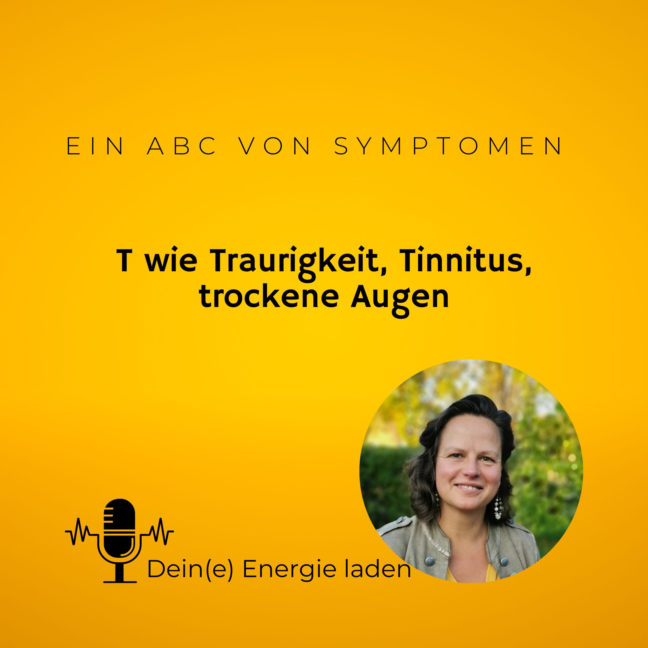 T wie Traurigkeit, Tinnitus, trockene Augen