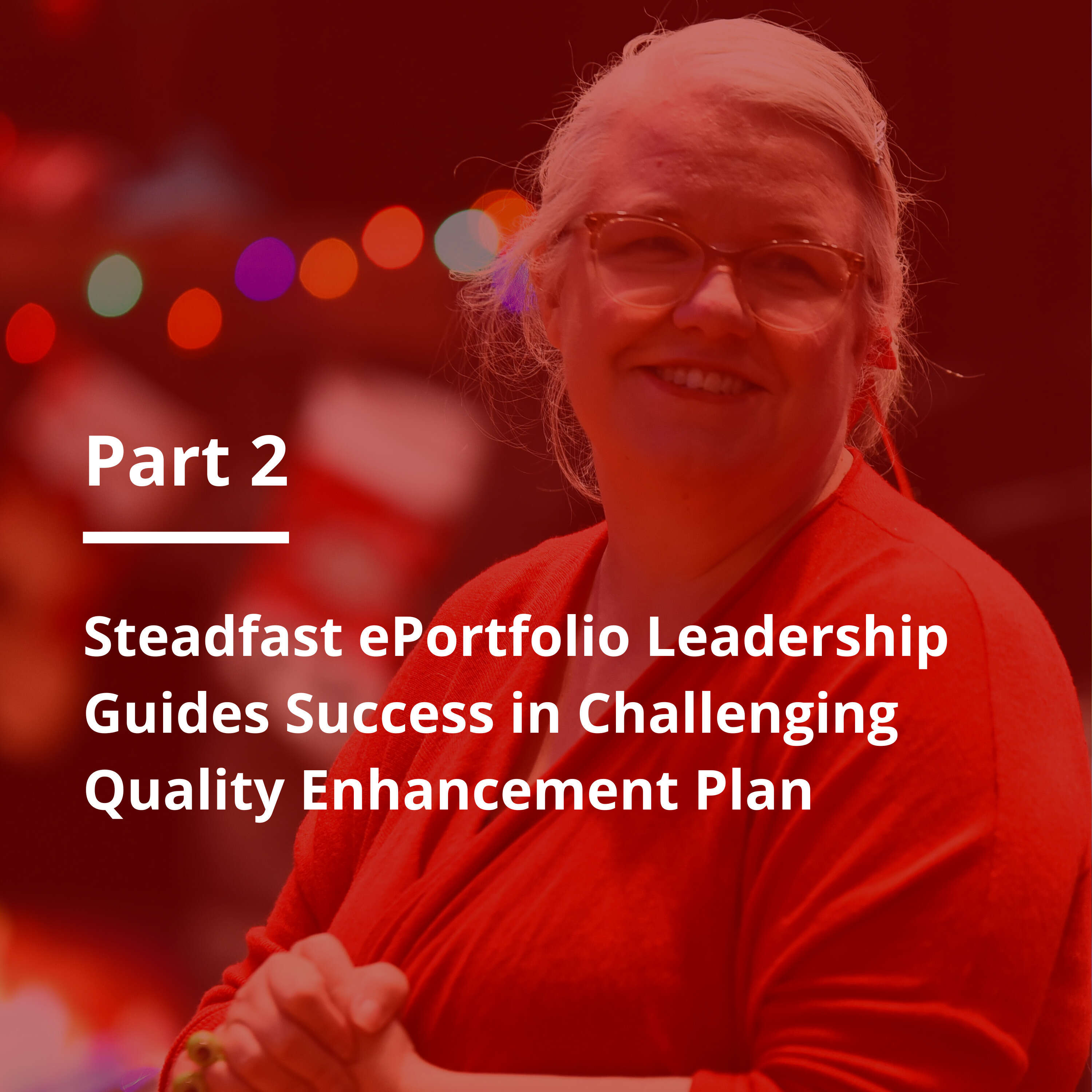 S3 E34 Steadfast ePortfolio Leadership Guides Success in Challenging Quality Enhancement Plan Part 2