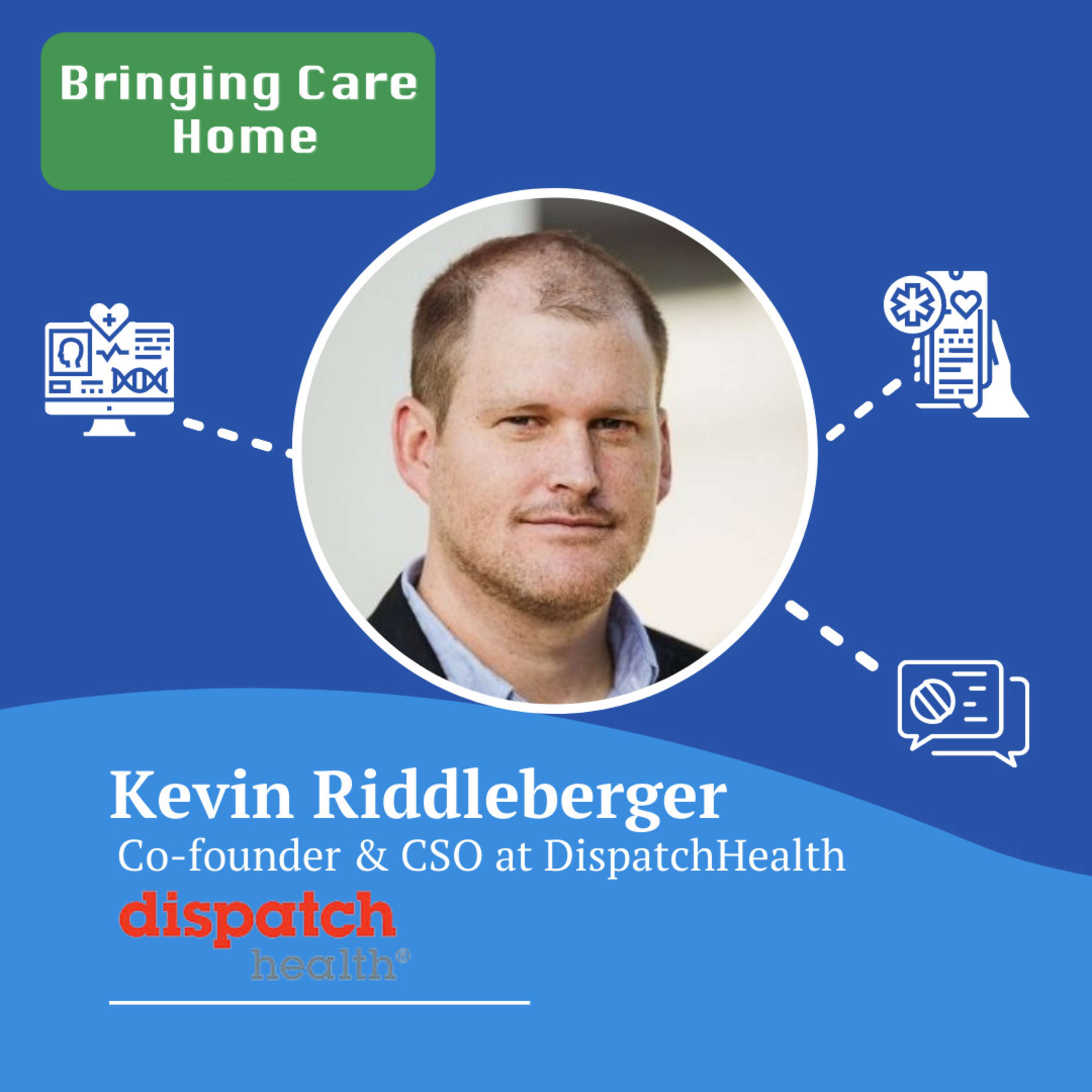 The Future of Care in the Home: A Conversation with Kevin Riddleberger