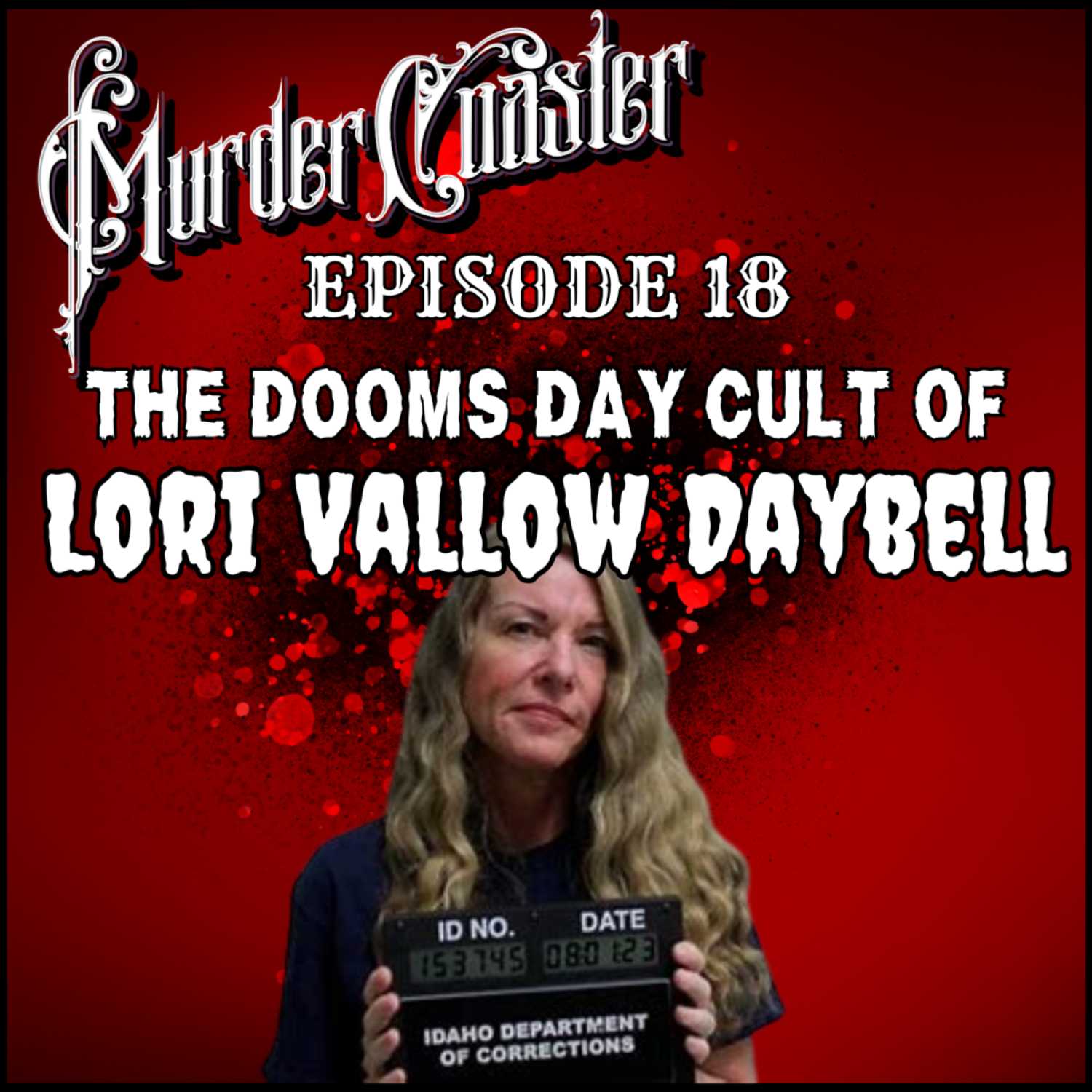 Episode 18: The Dooms Day Cult of Lori Vallow Daybell