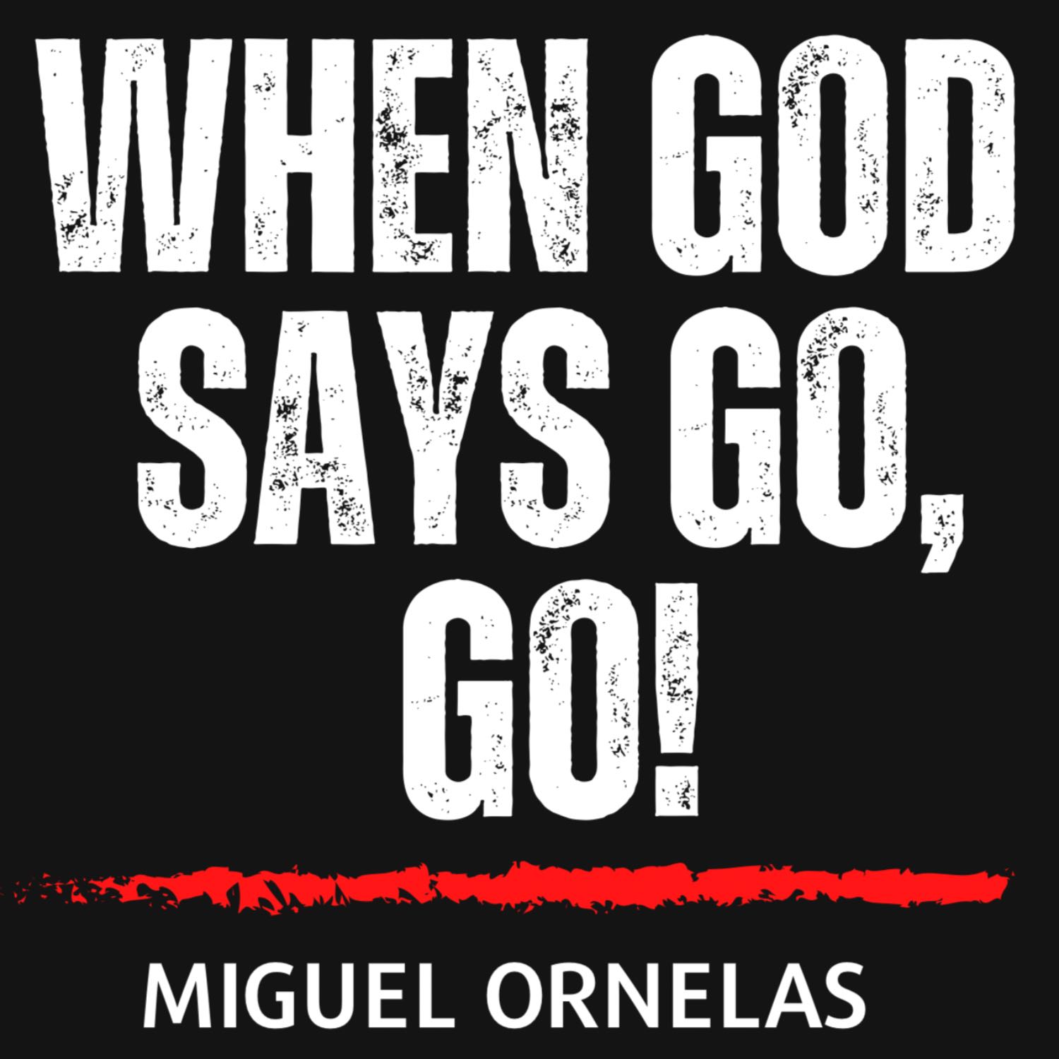 When God says go, go!