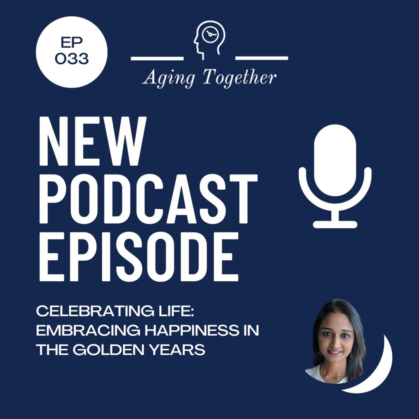 EP033: Celebrating Life: Embracing Happiness in the Golden Years