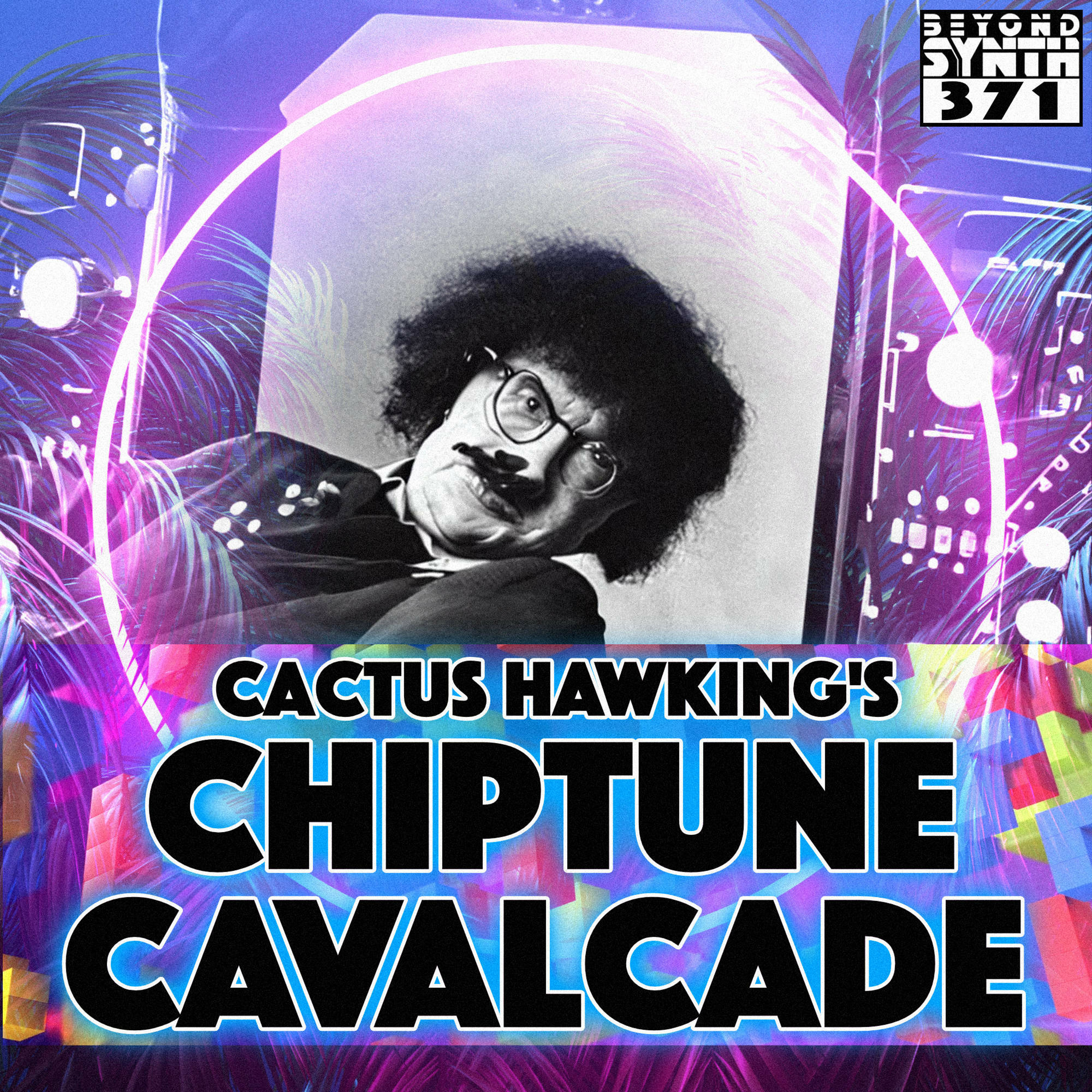 Beyond Synth - 371 - Cactus Hawking's Chiptune Cavalcade