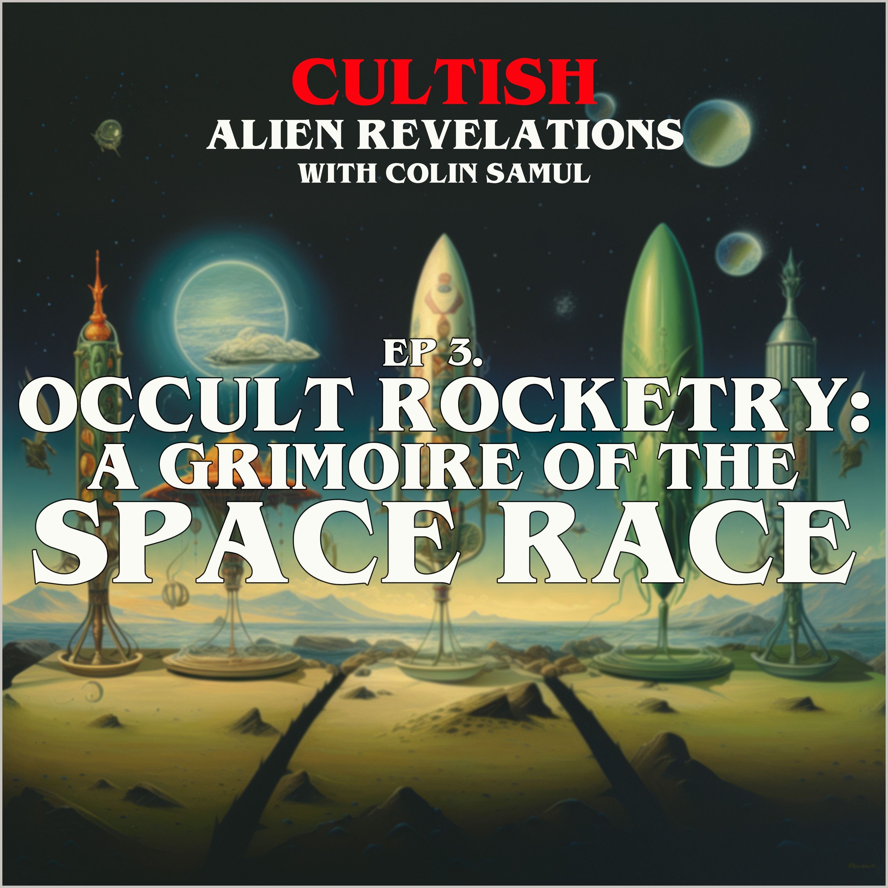 Alien Revelations S1: Ep 3: Occult Rocketry: A Grimoire of the Space Race