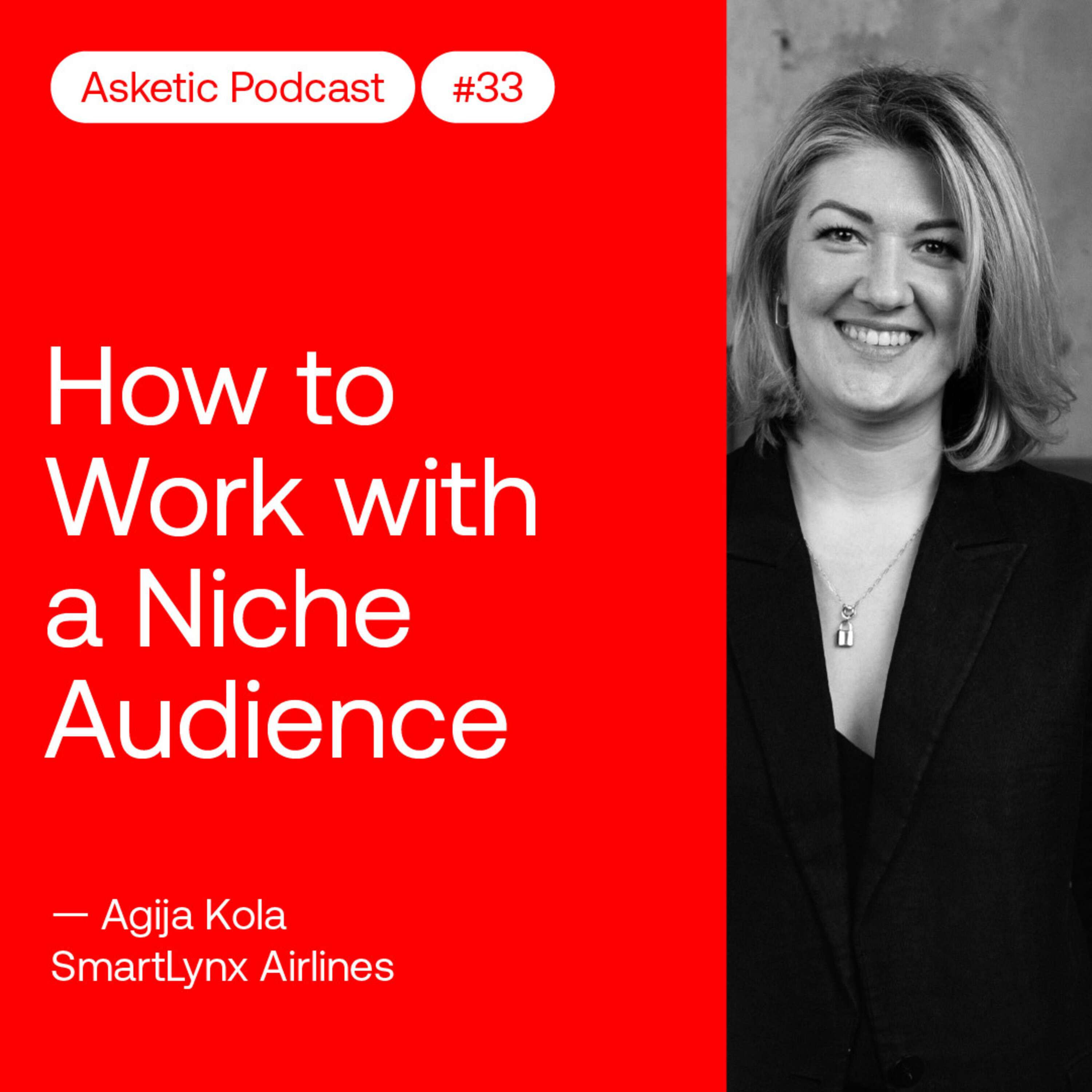 Asketic Podcast #33 Agija Kola — How to Work with a Niche Audience