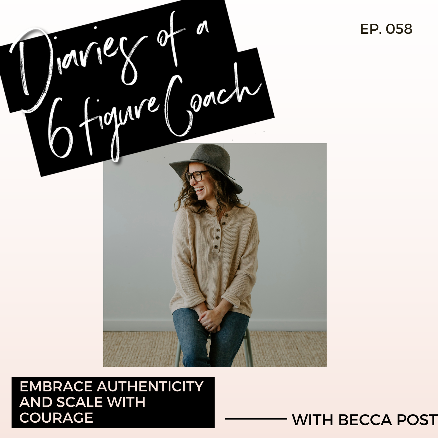 Embrace Authenticity and Scale with Courage with Becca Post | Ep.58