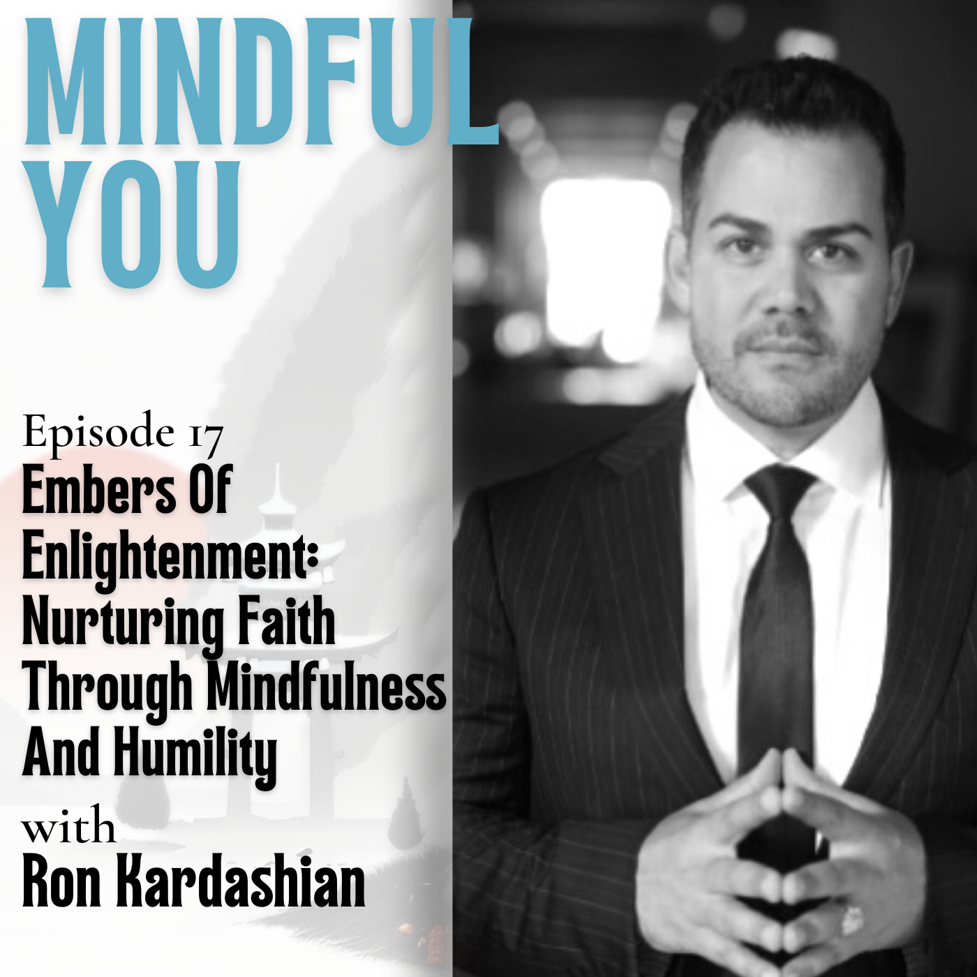 Embers Of Enlightenment: Nurturing Faith Through Mindfulness And Humility With Coach Ron Kardashian