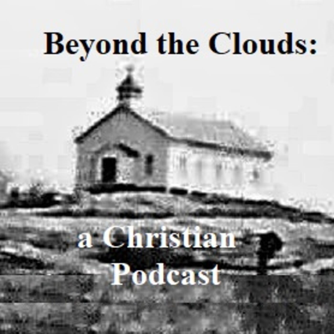 Beyond the Clouds: a Christian podcast 