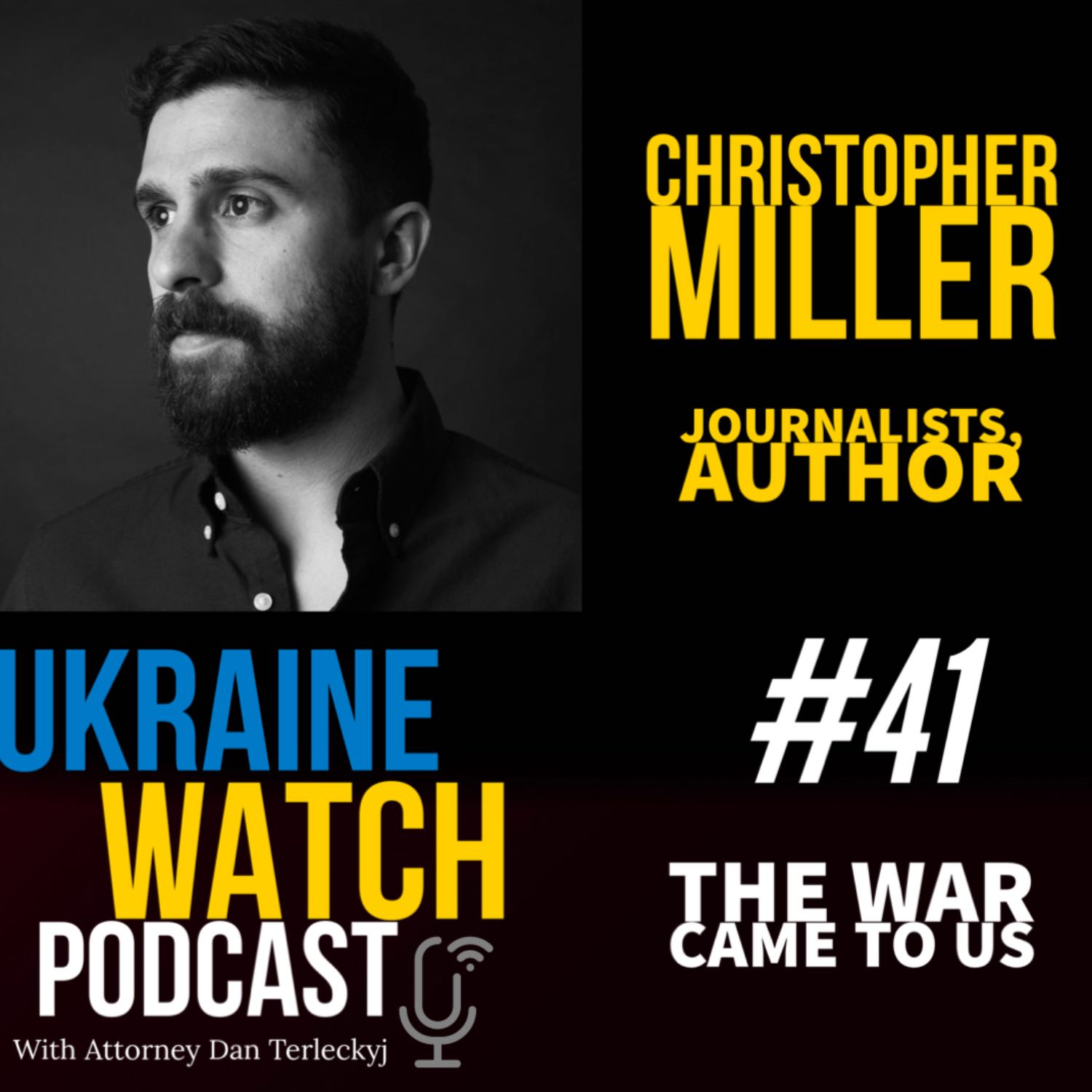 The War Came to Us - Ukraine Watch #41 with Christopher Miller