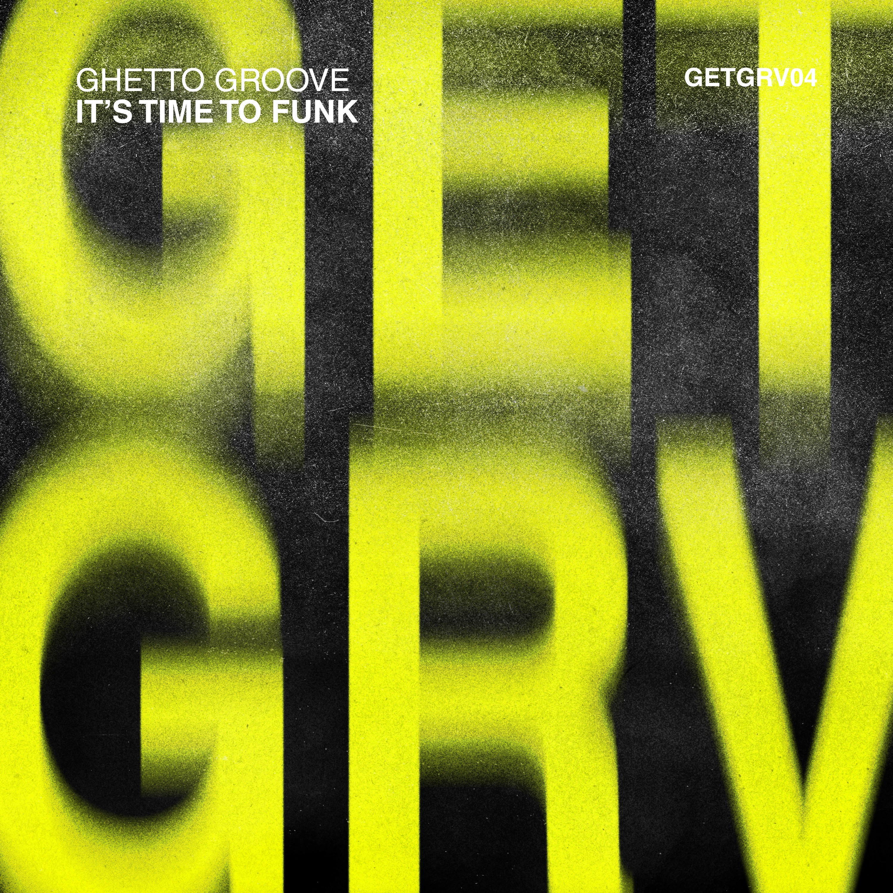 PREMIERE: Ghetto Groove - It's Time To Funk [GETGRV]