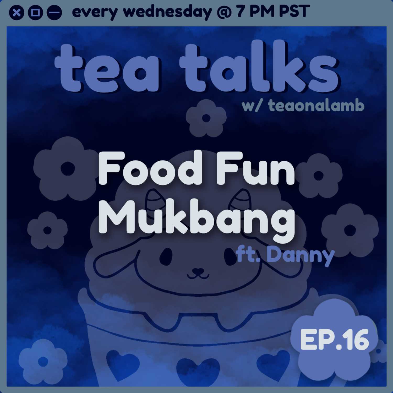 ⁣Food Fun Mukbang | Tea Talks with Teaonalamb | ft. Danny | Episode 16