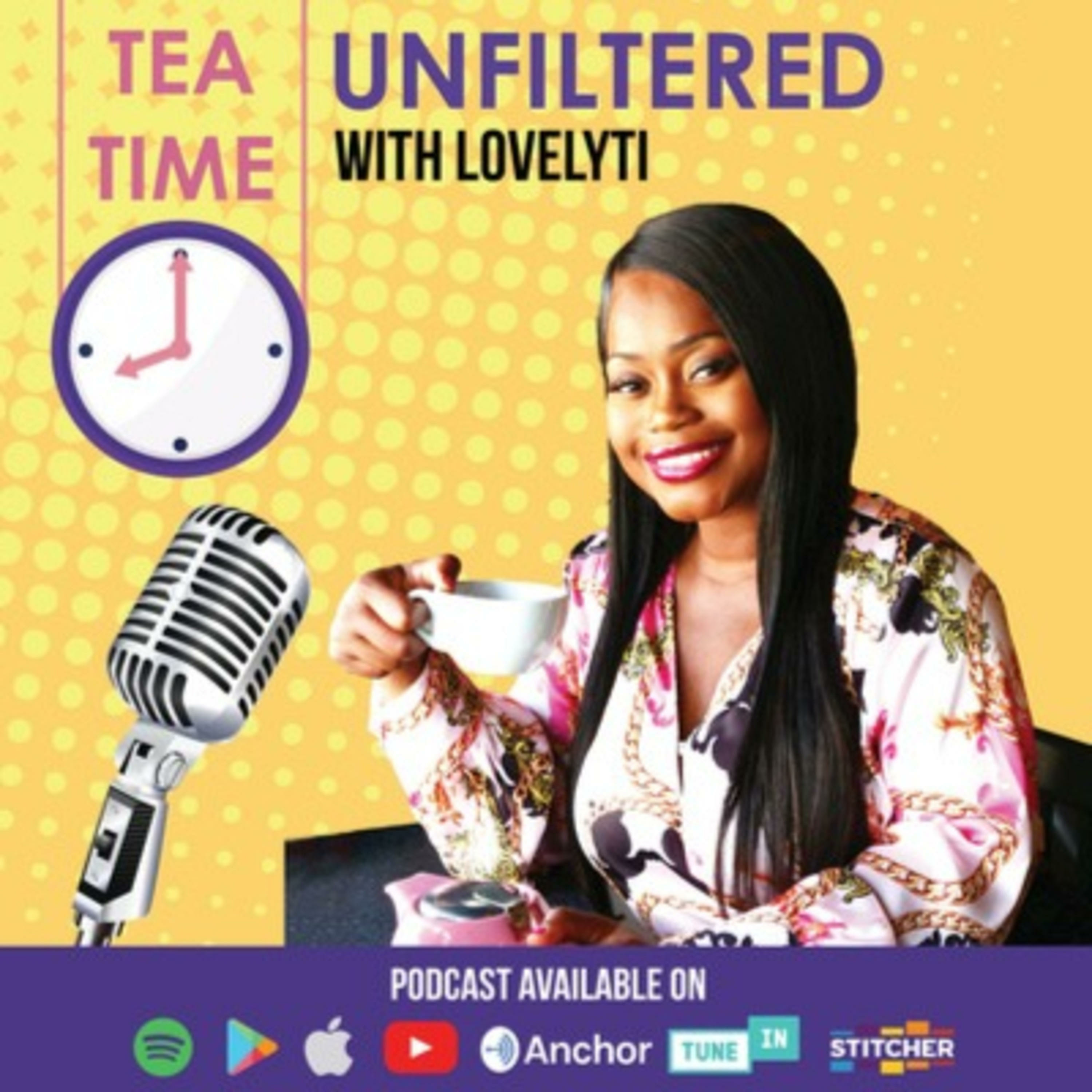 Tea Time UNFILTERED With Lovelyti 