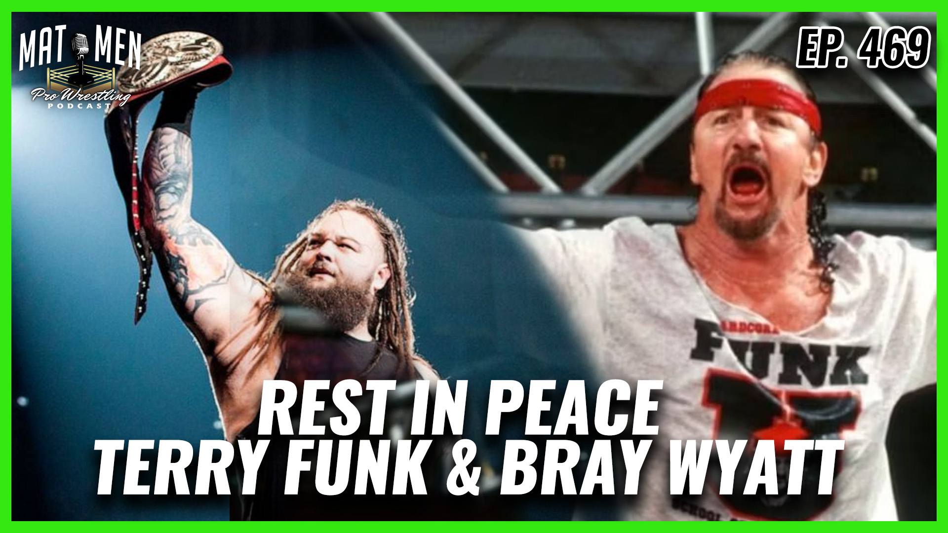 Mat Men Ep. 469 - Rest In Peace Terry Funk & Bray Wyatt