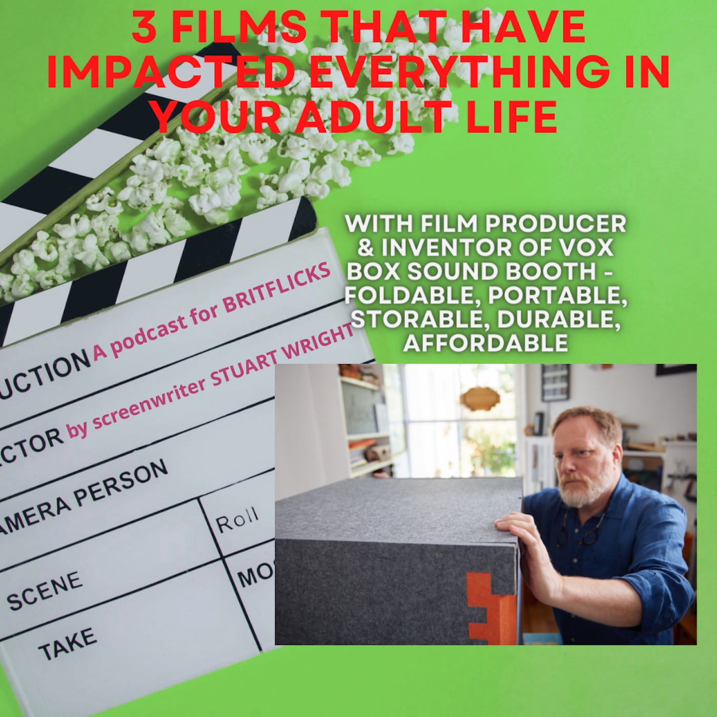 3 Films That Have Impacted Everything In Your Adult Life with  RICHARD HOLMES, film producer (EDEN LAKE, WAKING NED) and inventor about his latest creation: VOX BOX sound booth - Foldable, Portable