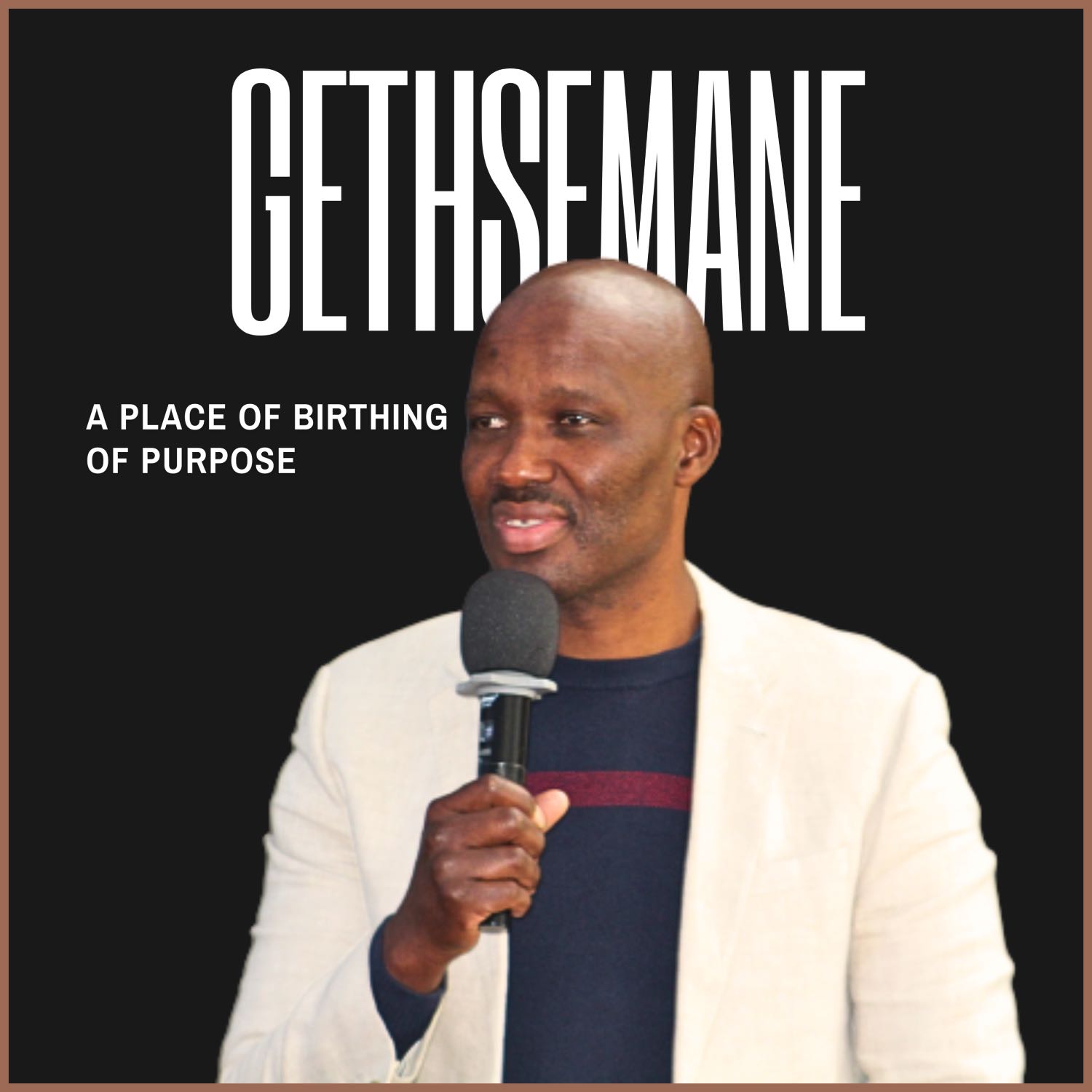 "Gethsemane: A Place of Birthing of Purpose" [Sunday Service - 13 August 2023]