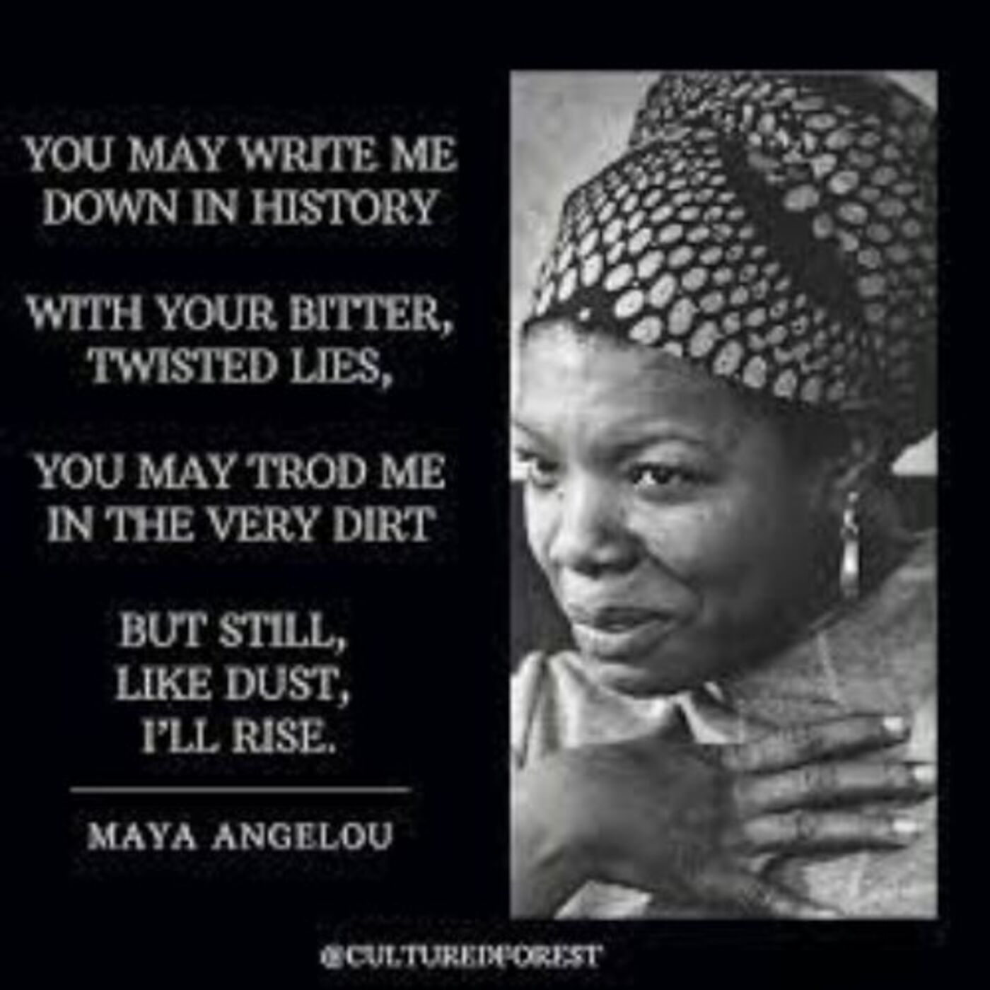 Rational Black Thought Episode #148 August 5, 2023 - You may write me down in history, With your bitter, twisted lies, You may trod me in the very dirt, But still, like dust, I’ll rise. Maya Angelo