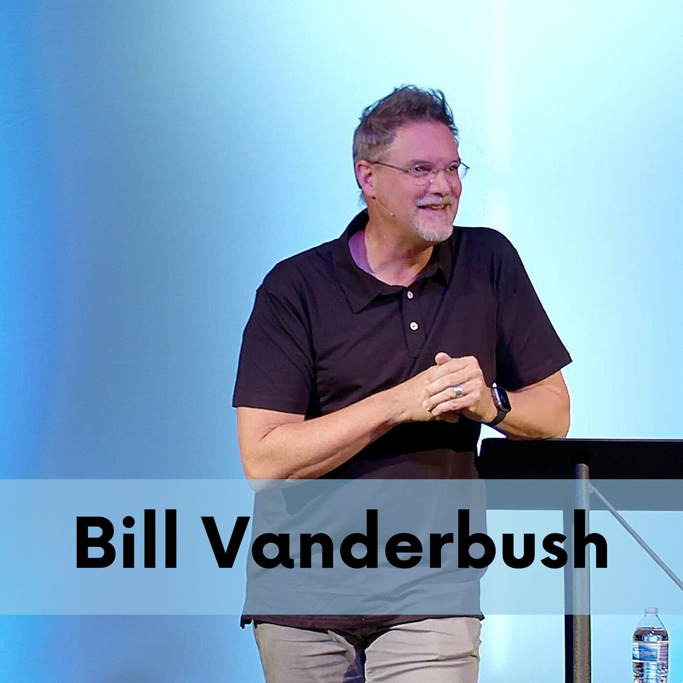 Special Speaker : Bill Vanderbush Sunday Morning Service