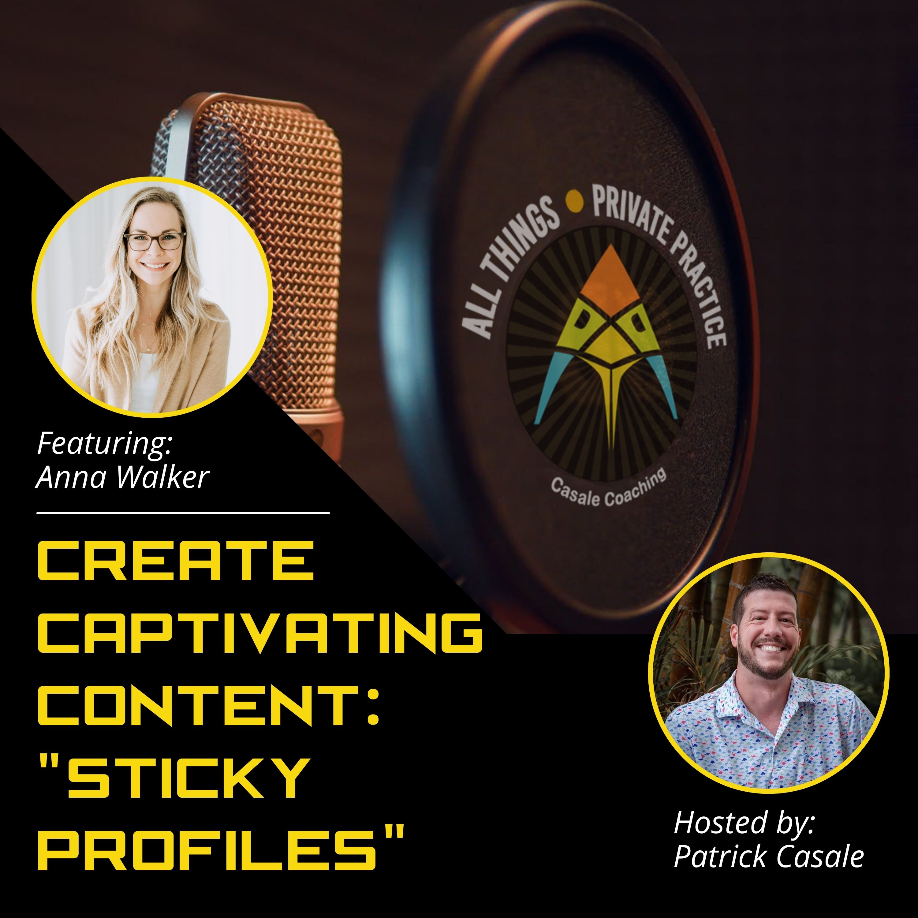 Episode 98: Create Captivating Content: "Sticky Profiles" [featuring Anna Walker]