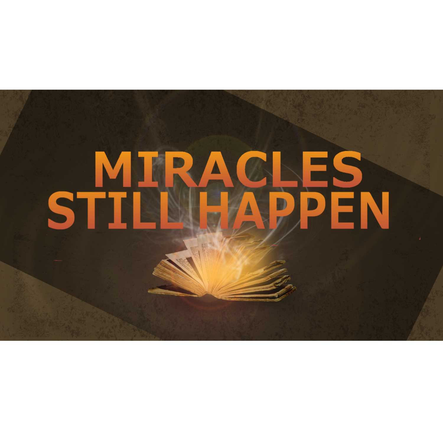 Miracles Still Happen - Believing is Seeing