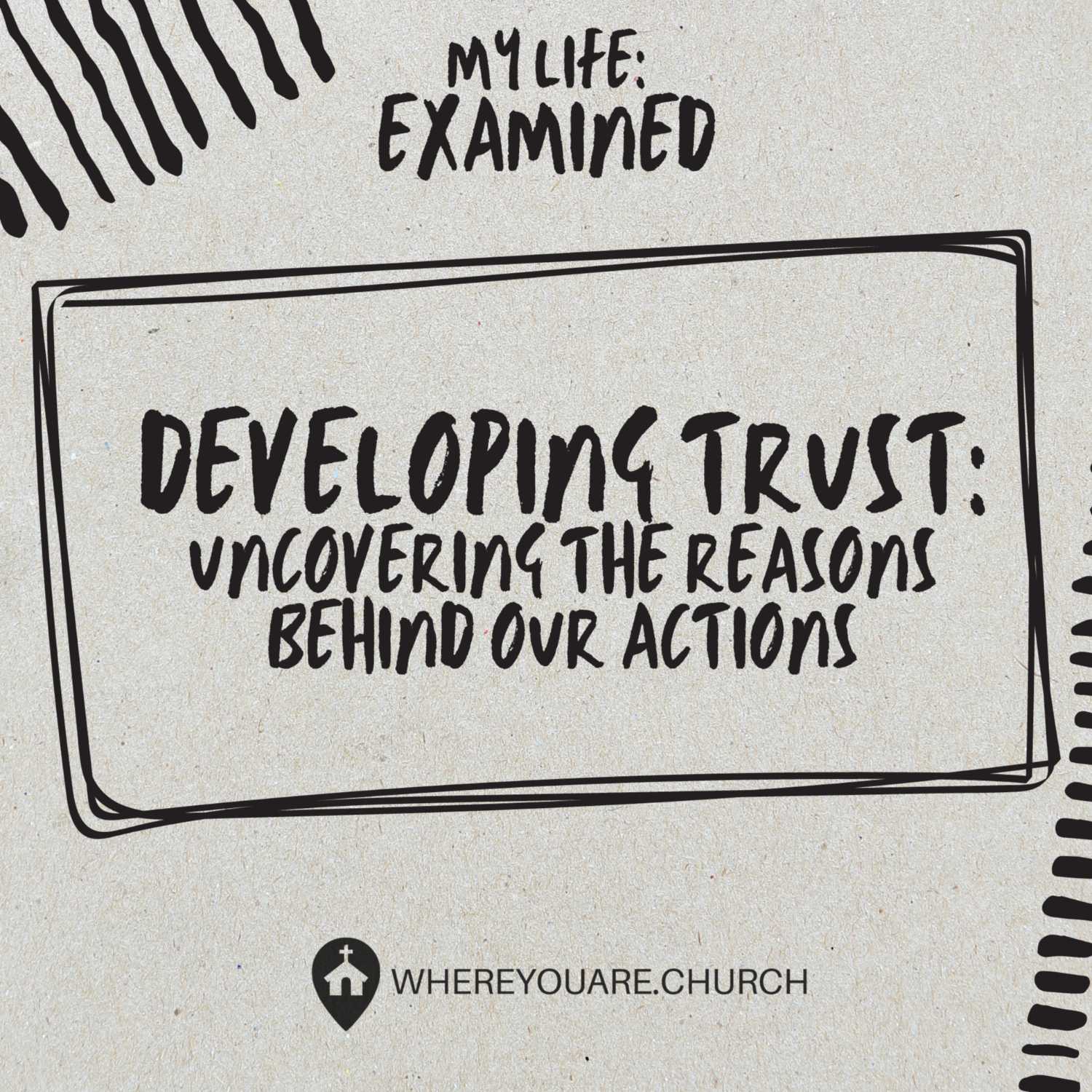 Developing Trust: Uncovering The Reasons Behind Our Actions | My Life: Examined Ep.2