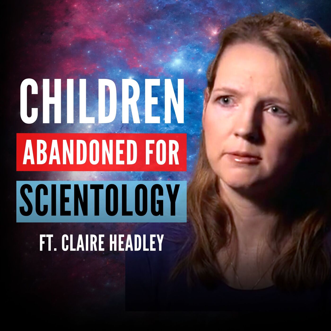 ⁣Scientology’s Abandoned and Neglected Children (ft. Claire Headley)