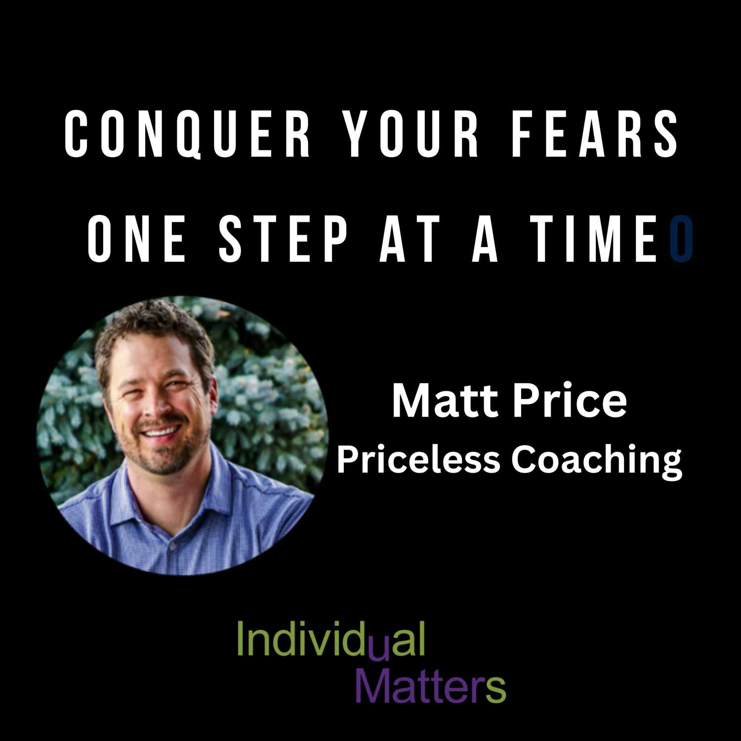 ⁣Conquer Your Fears One Step at a Time (Matt Price, Priceless Coaching)