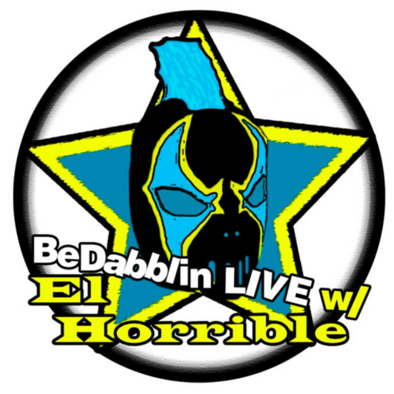 BeDabblin LIVE w/El Horrible ep042: Wendy and Tookie Together at Last w/ @TheShuliNetwork ​