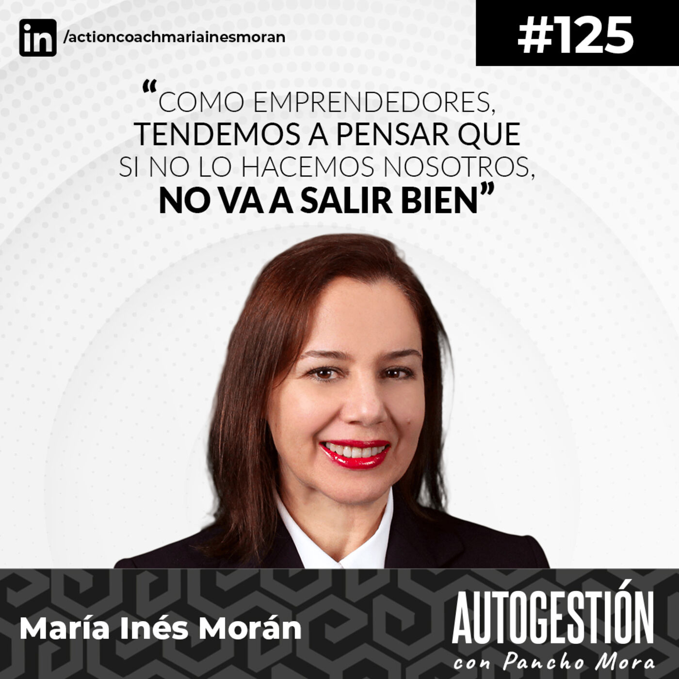 #125 María Inés - Como emprendedores, tendemos a pensar que si no lo hacemos nosotros, no va a salir bien.