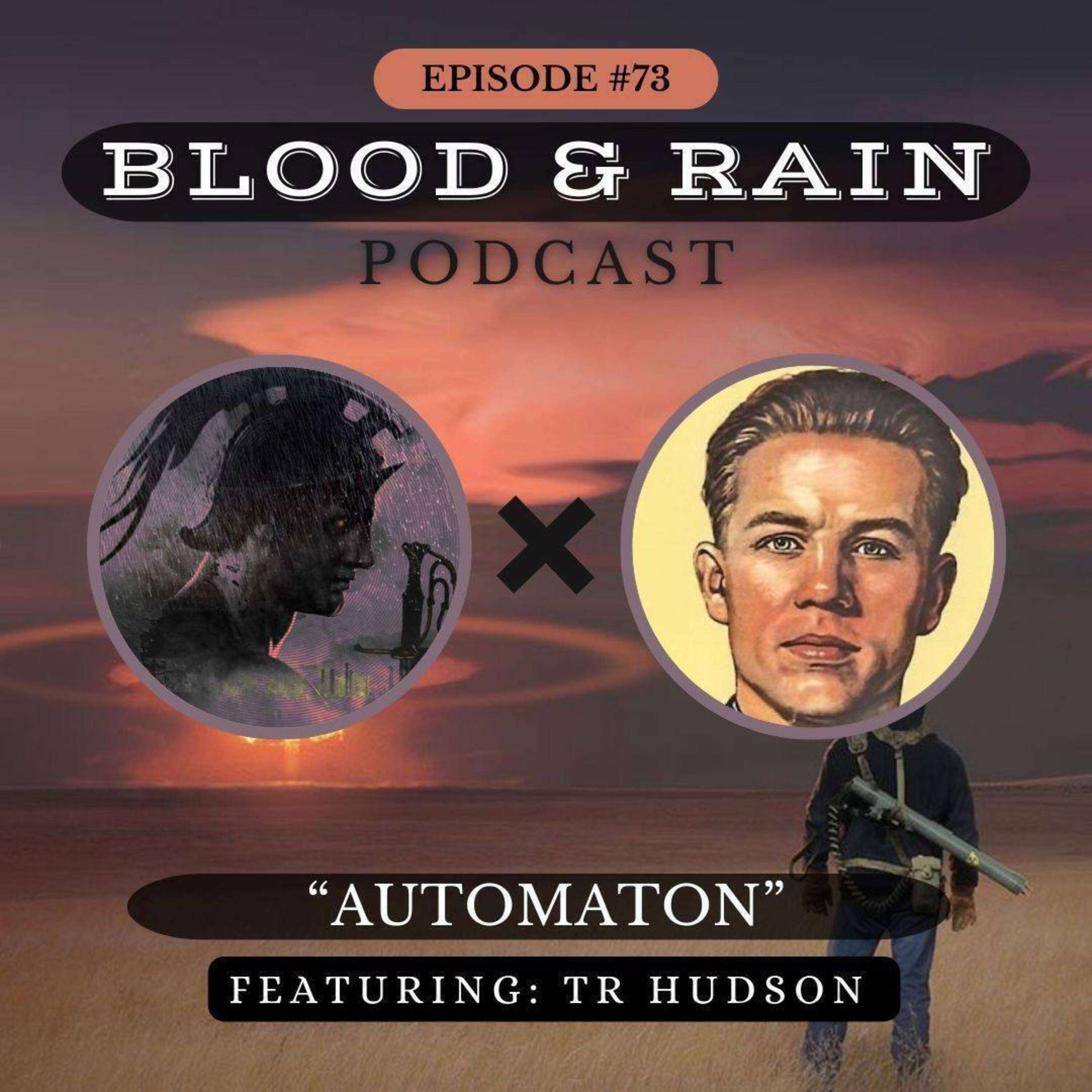 Blood & Rain Episode 73: "Automaton" Featuring: TR Hudson