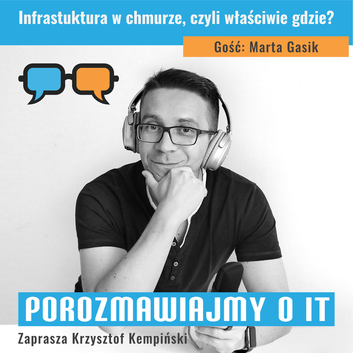 Infrastuktura w chmurze, czyli właściwie gdzie? Gość: Marta Gasik - POIT 210