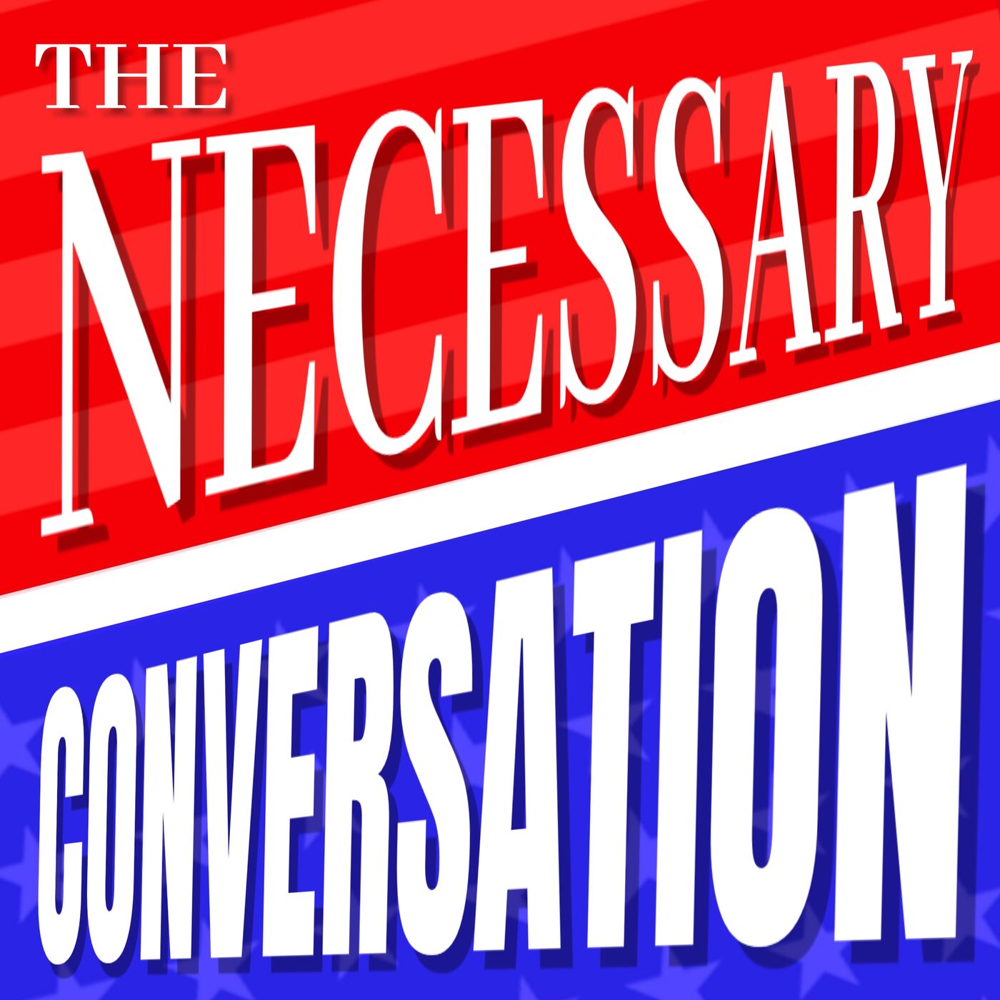 The Necessary Conversation 